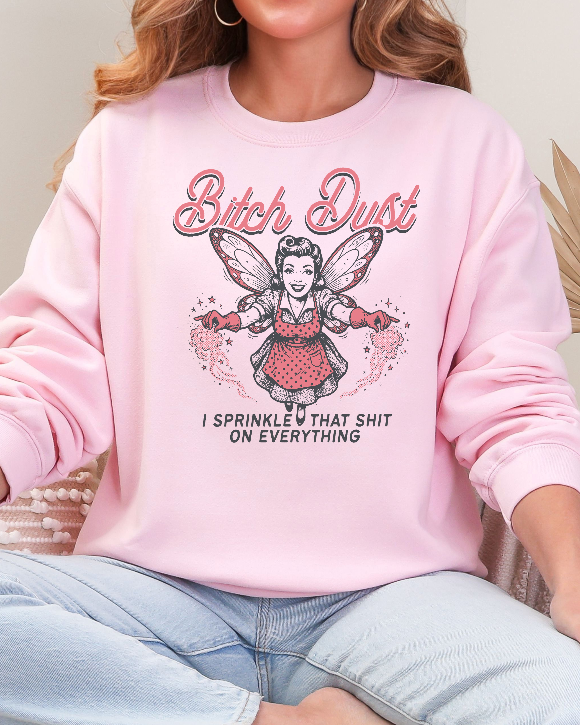 Bitch Dust Sweatshirt