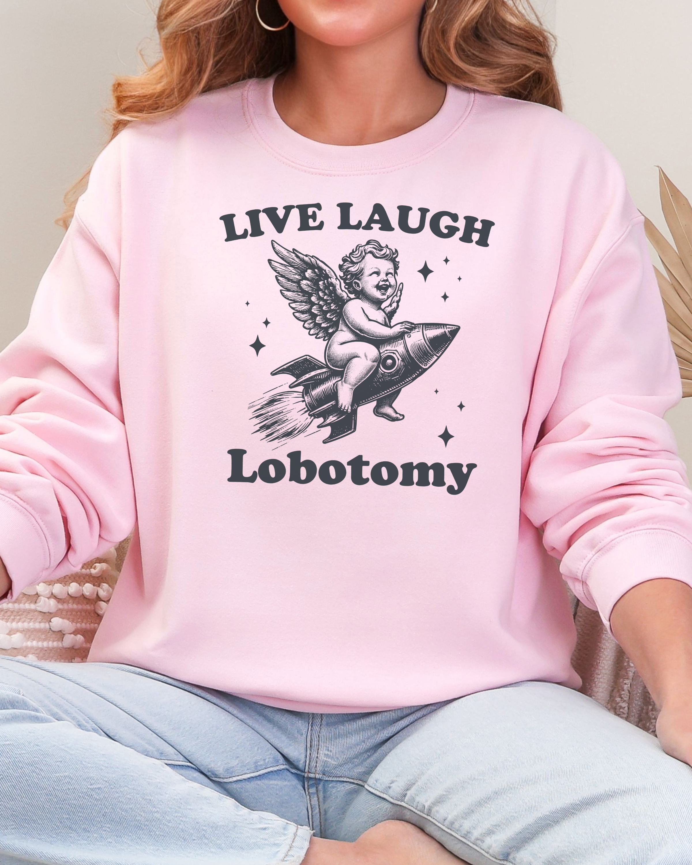 Live, Laugh, Lobotomy Sweatshirt