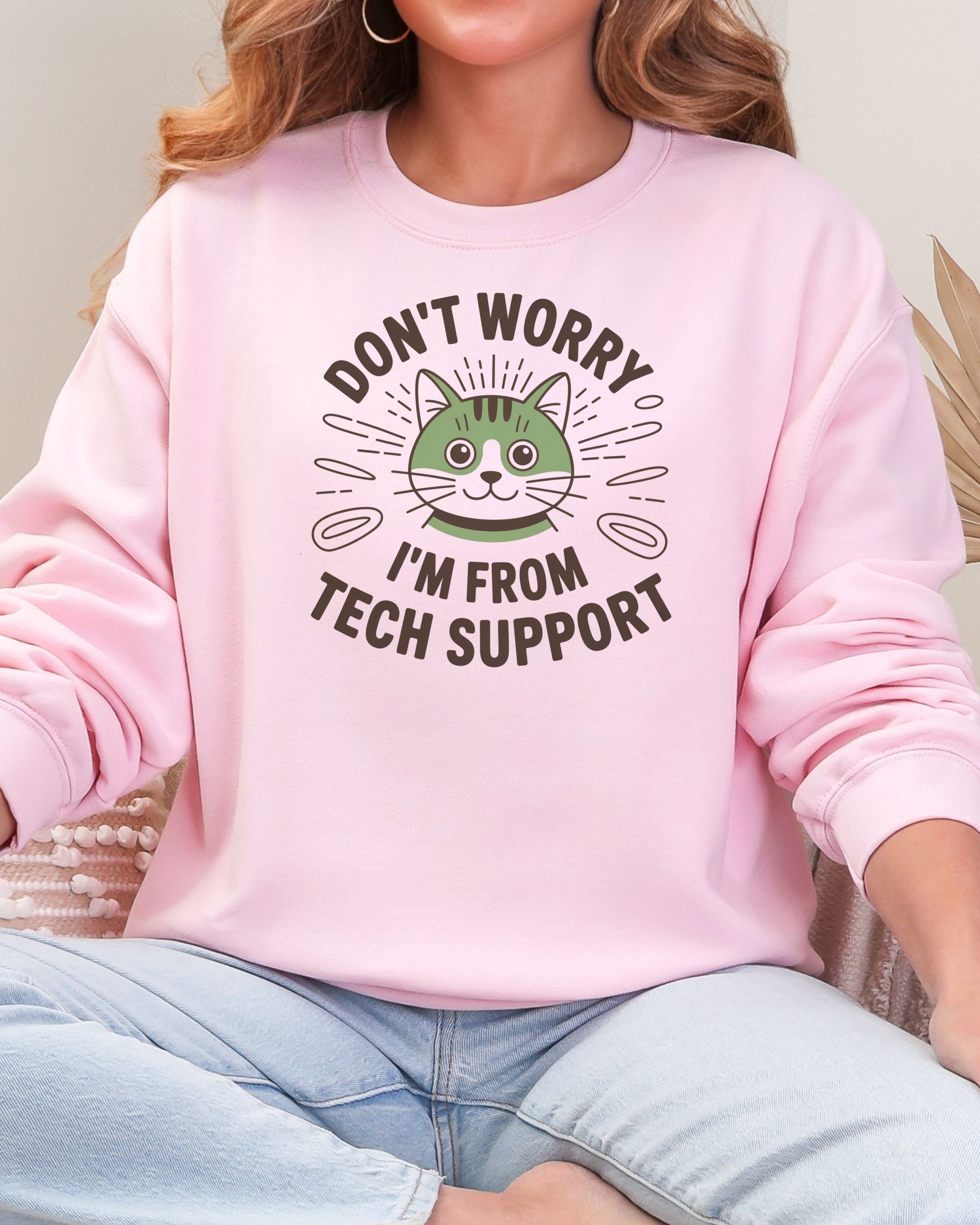 Don't Worry I'm From Tech Support Sweatshirt