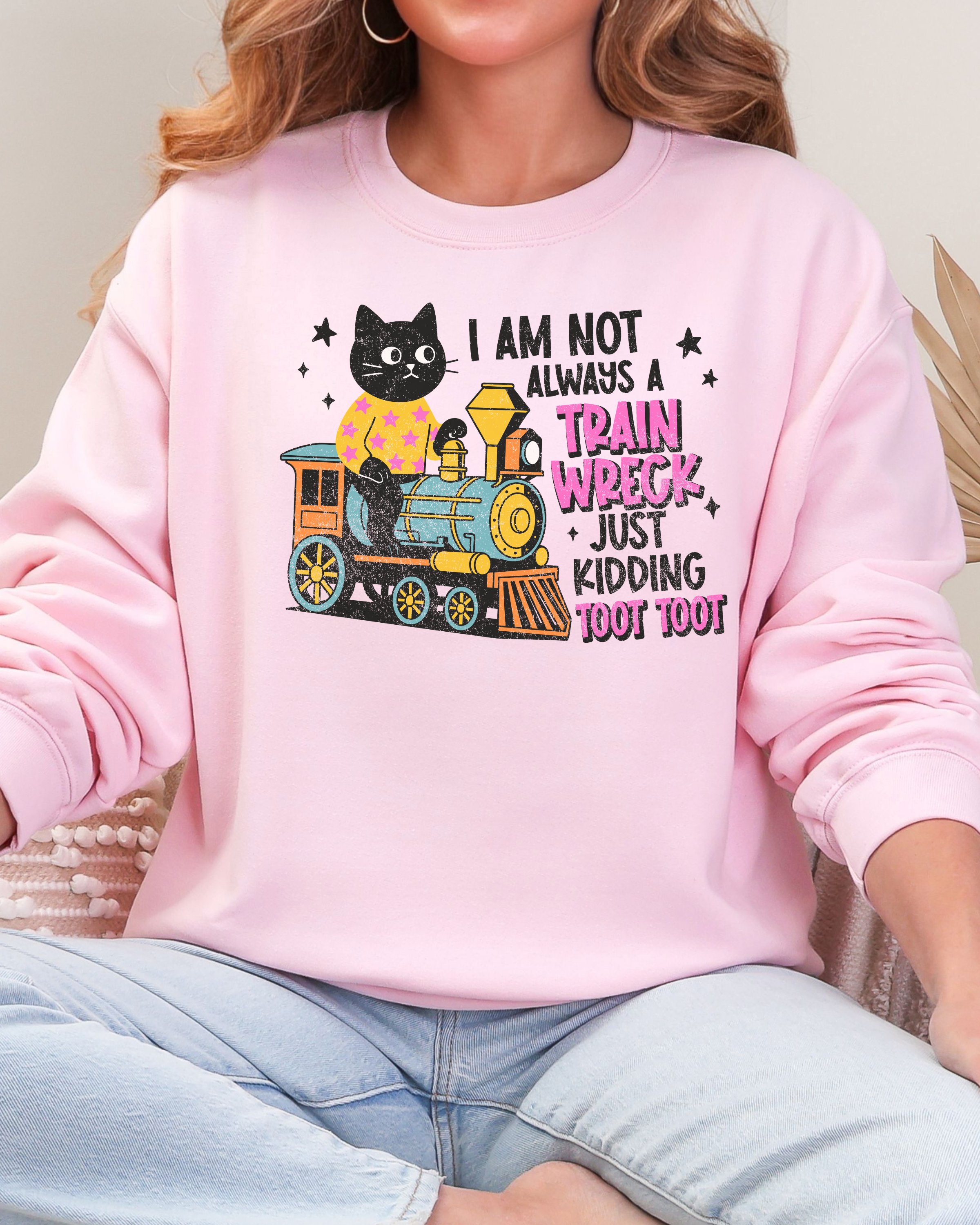 I'm Not Always A Train Wreck Sweatshirt