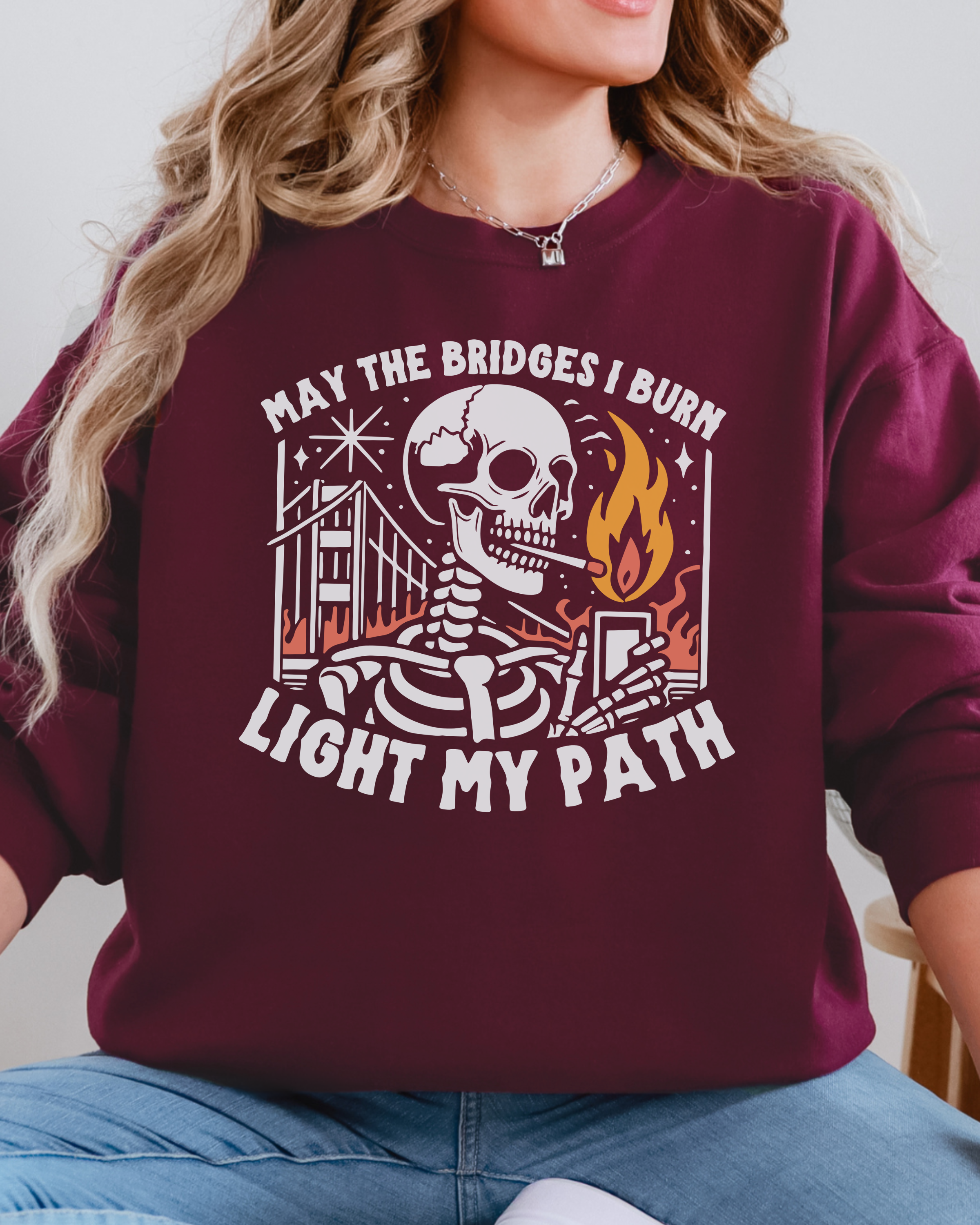 May the Bridges I Burn Light My Path Sweatshirt