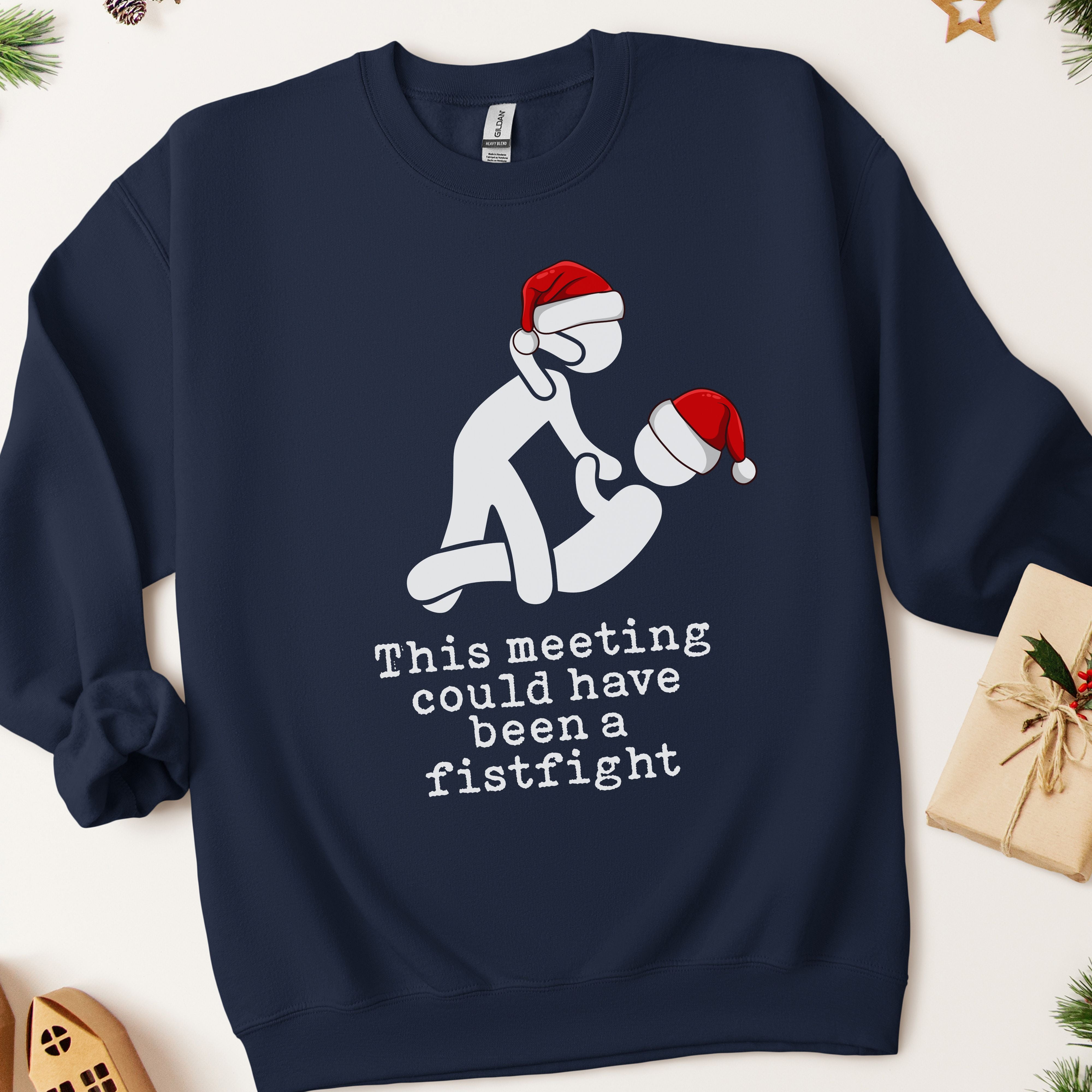 This Meeting Could Have Been A Fistfight Ugly Christmas Sweatshirt