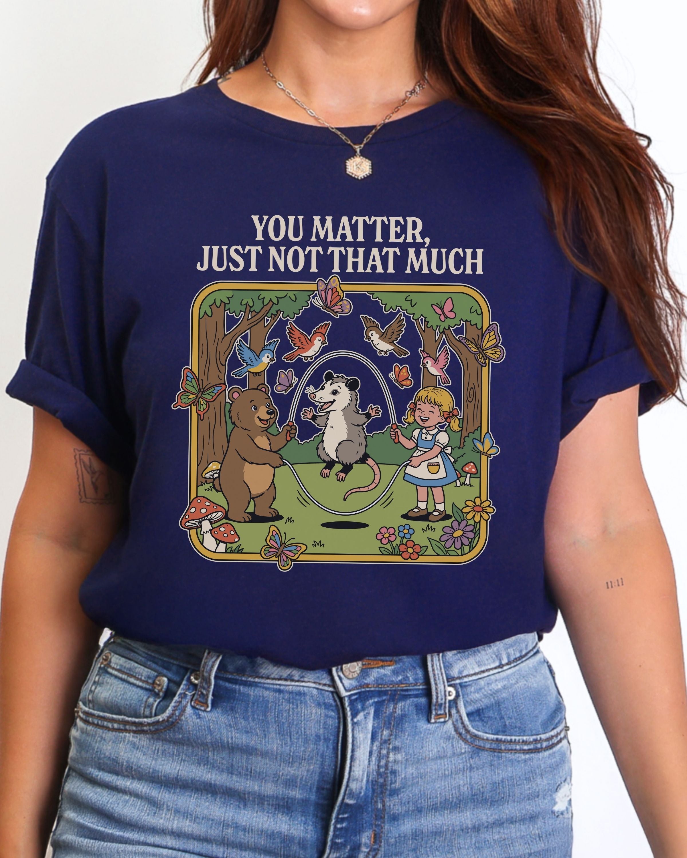 You Matter Just Not That Much Tshirt