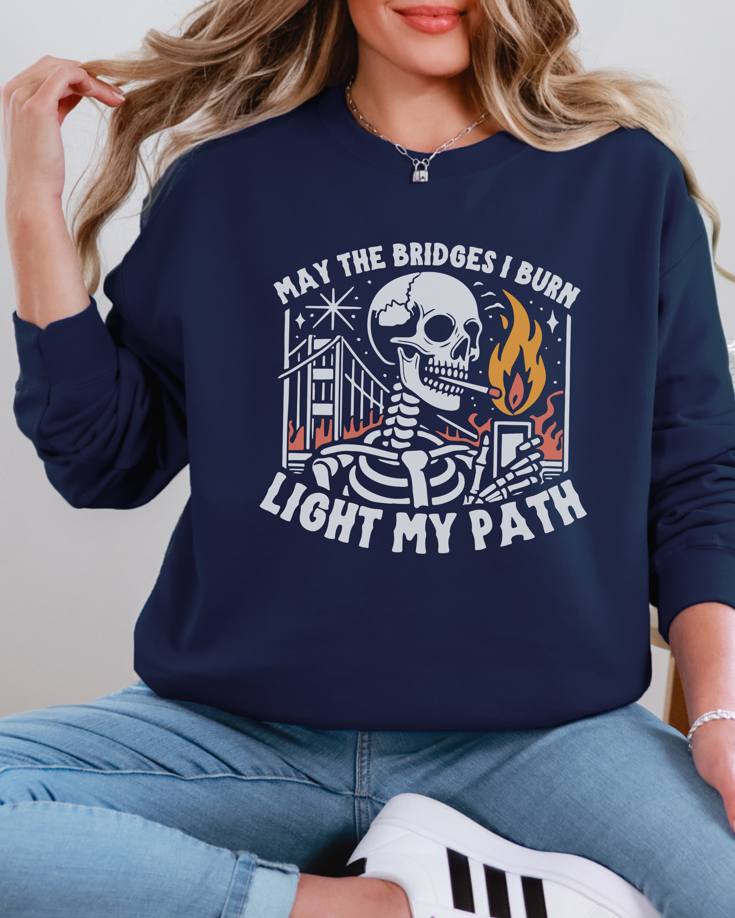 May the Bridges I Burn Light My Path Sweatshirt