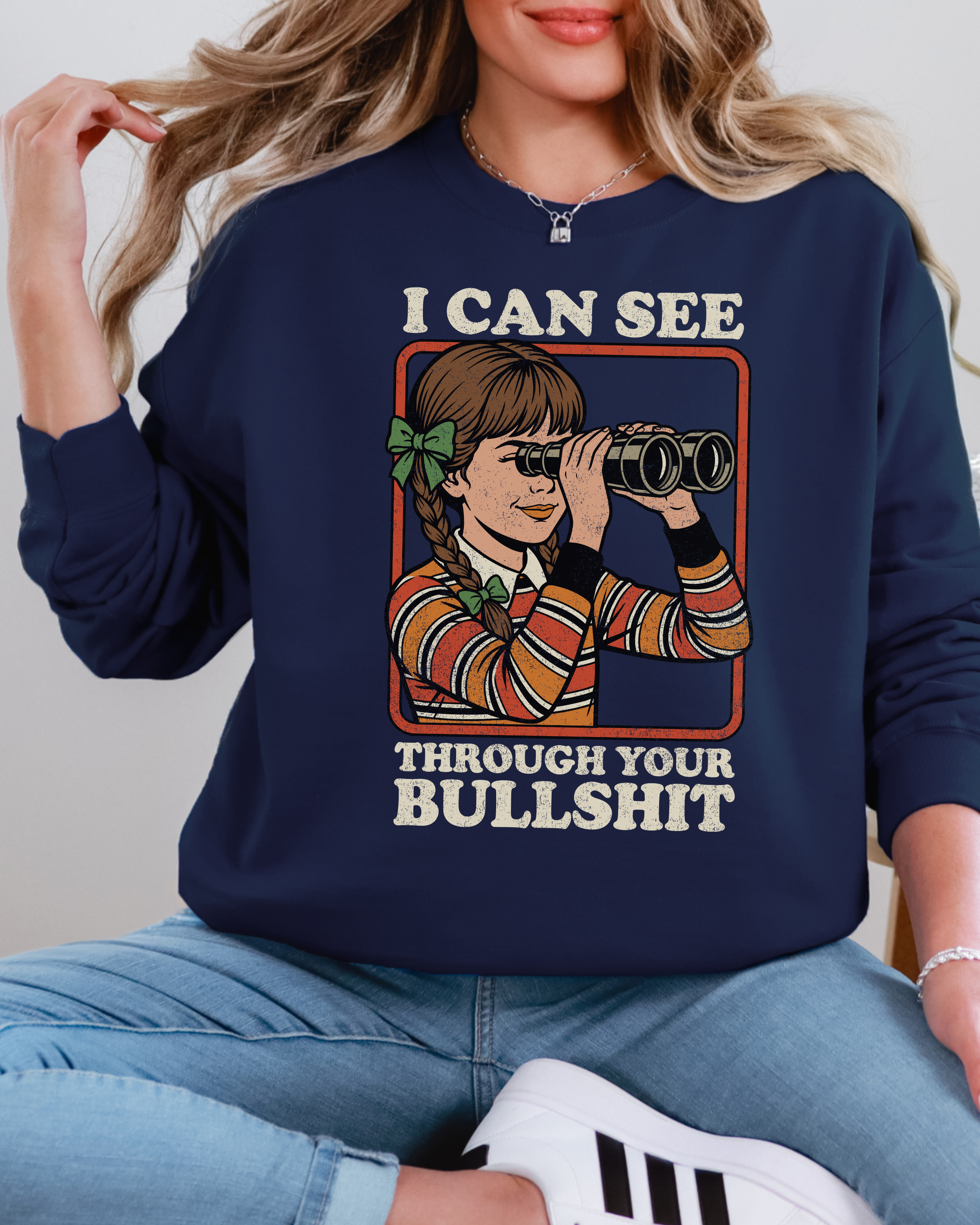 I Can See Through Your Bullshit Sweatshirt