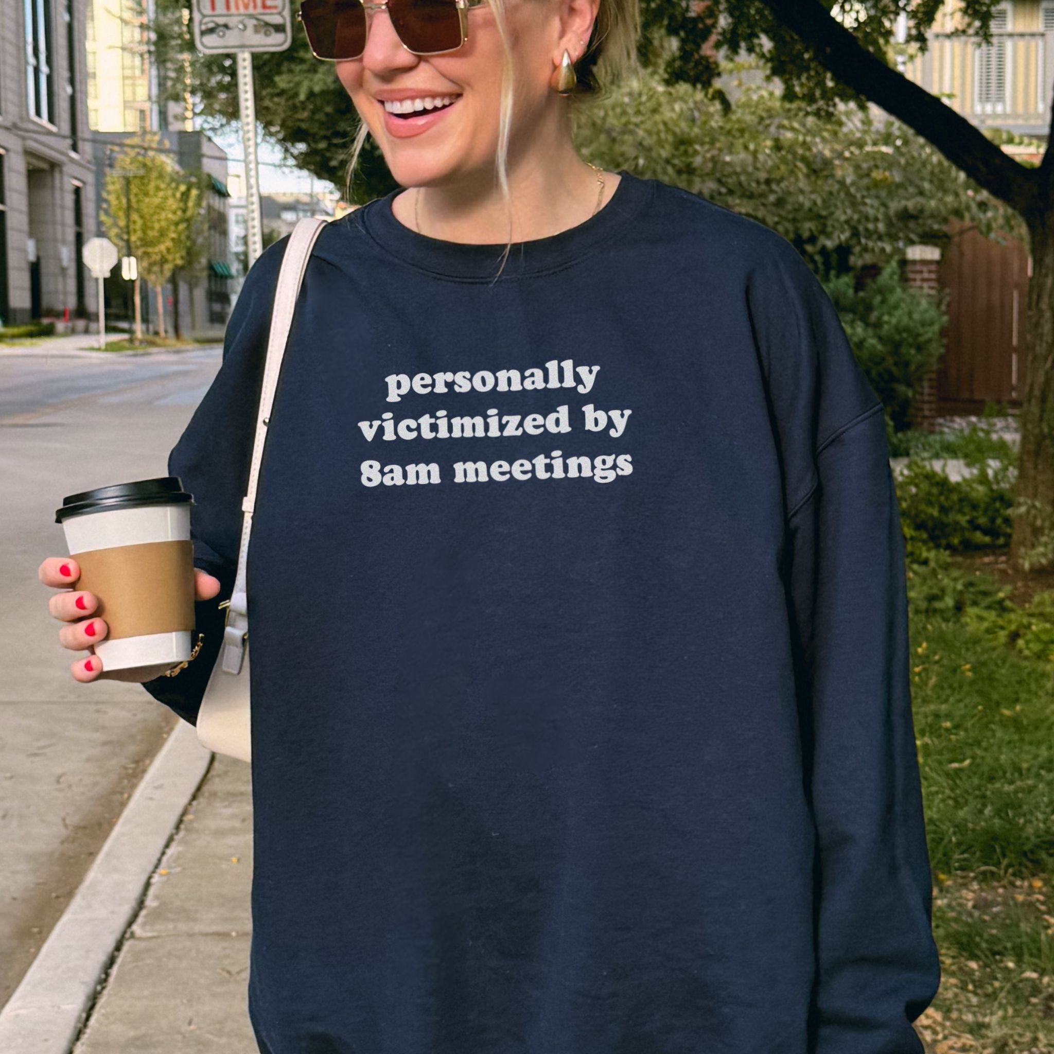 Personally Victimized By 8am Meetings Sweatshirt