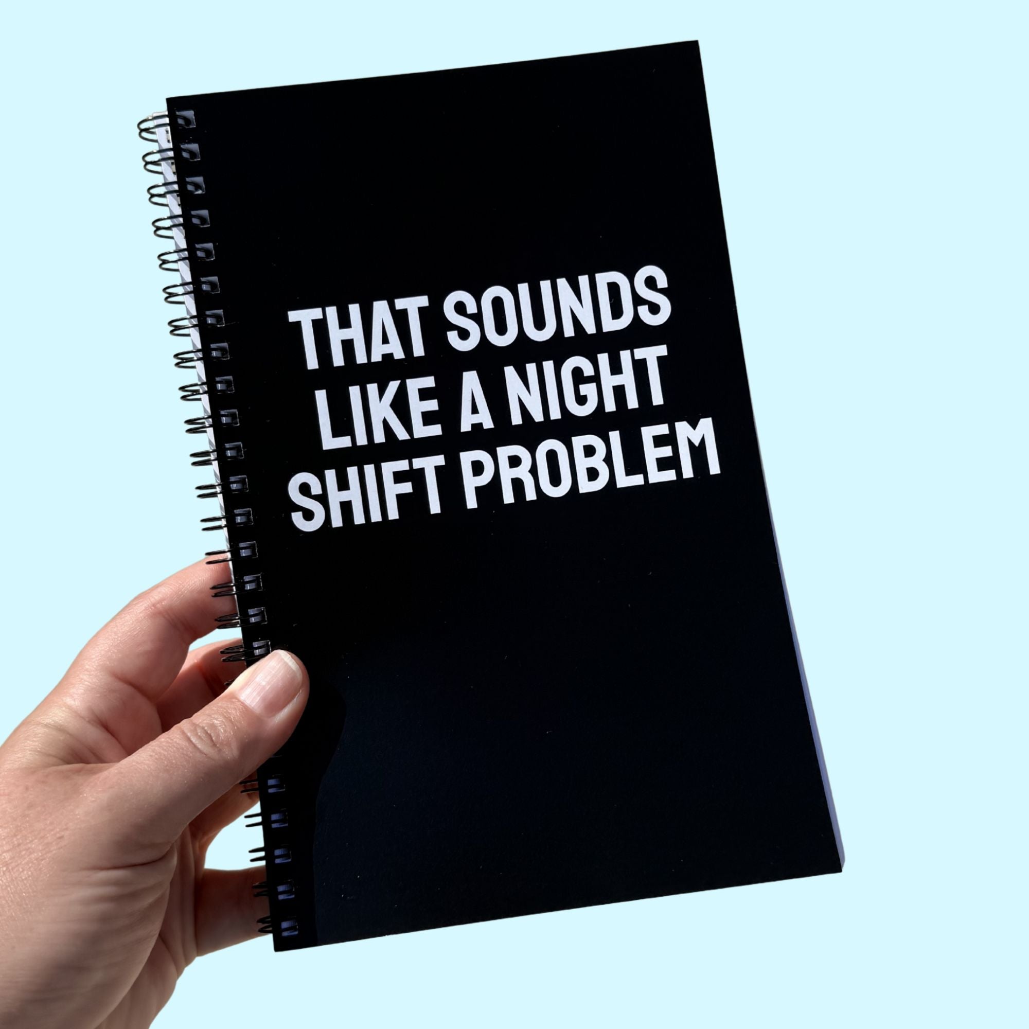That Sounds Like A Night Shift Problem Notebook