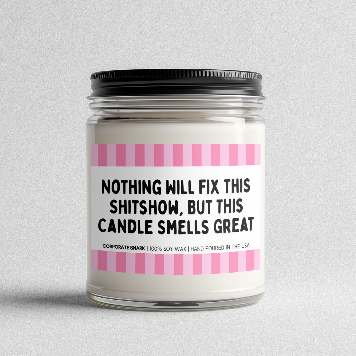 Nothing Will Fix This Shitshow Candle