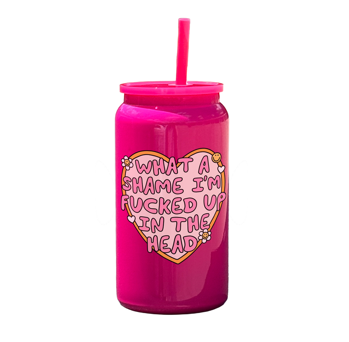 What a Shame I'm Fucked Up In the Head Tumbler