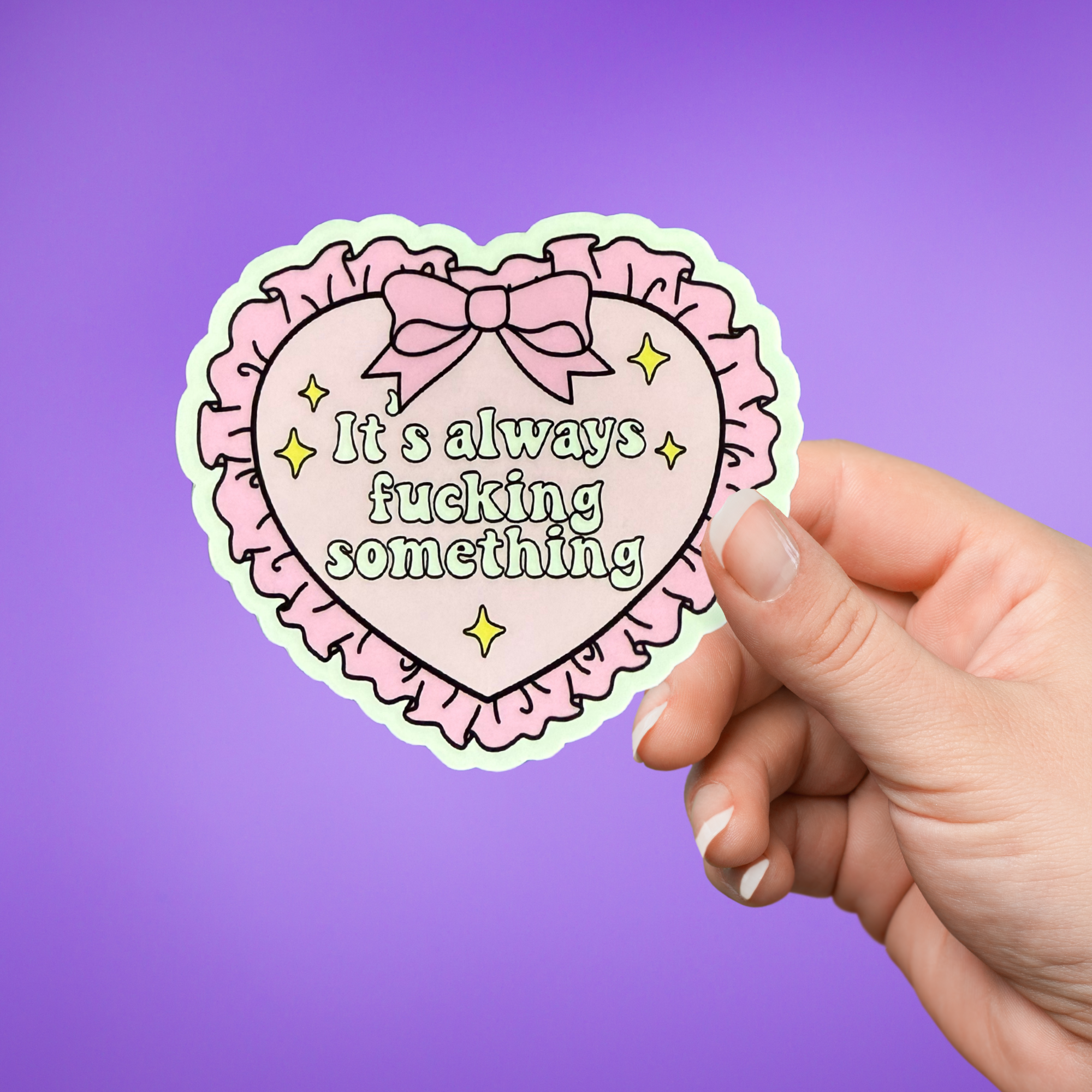 It's Always Fucking Something Sticker