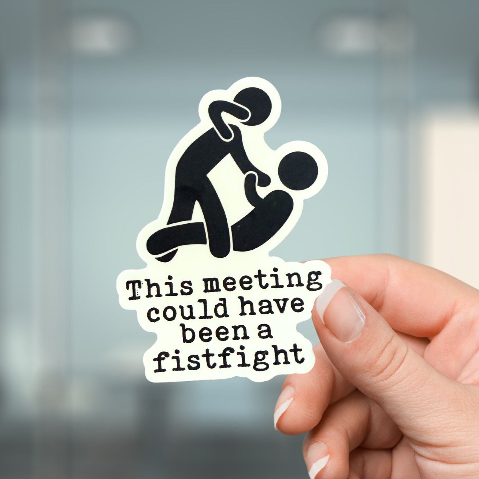 This Meeting Could Have Been a Fistfight Sticker