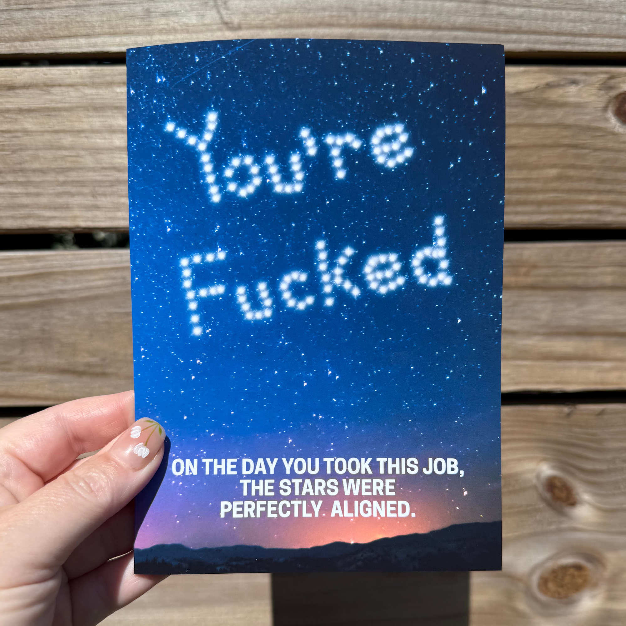 On the Day You Were Hired The Stars Were Perfectly Aligned Card