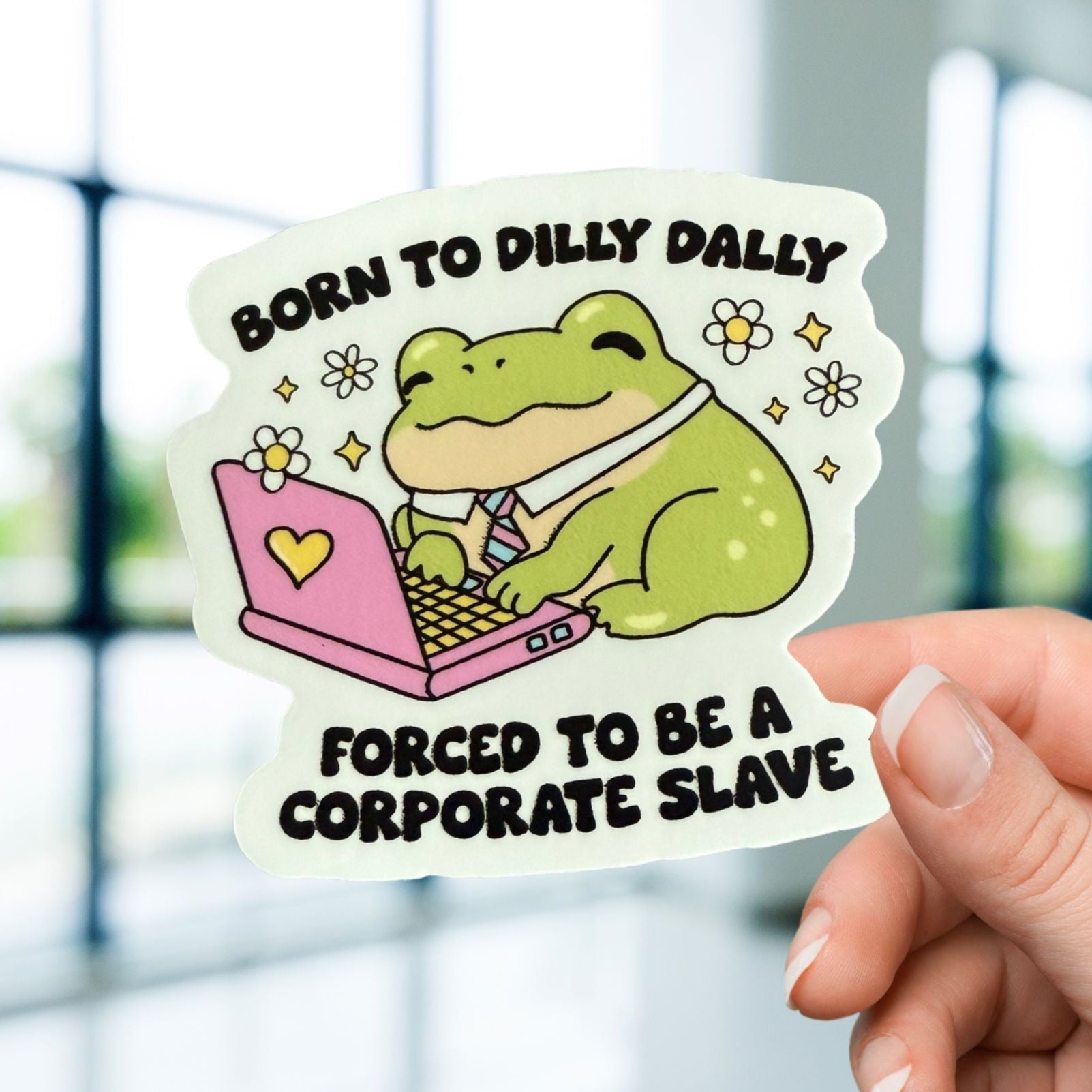 Born to Dilly Dally Sticker