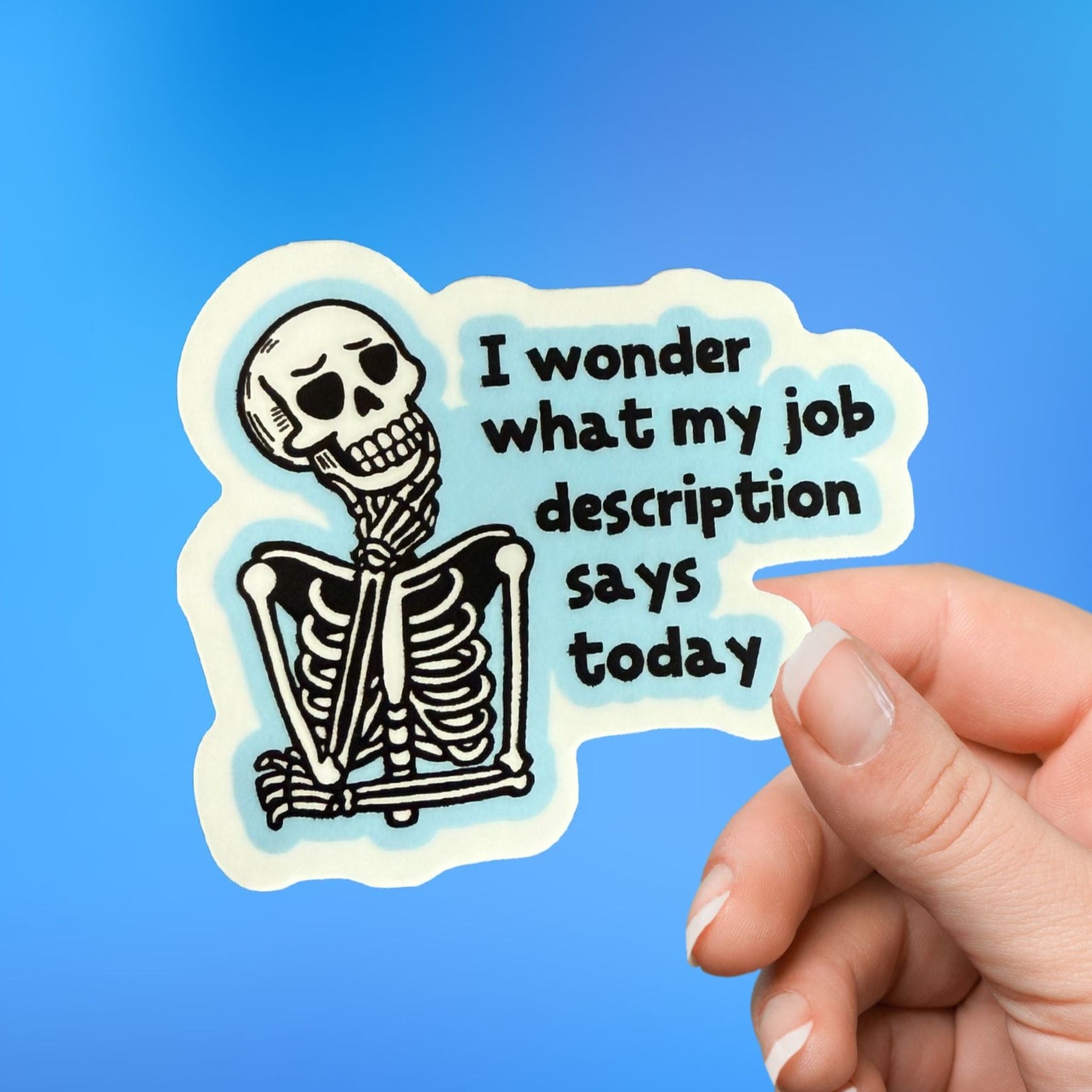I Wonder What My Job Description Says Today Sticker