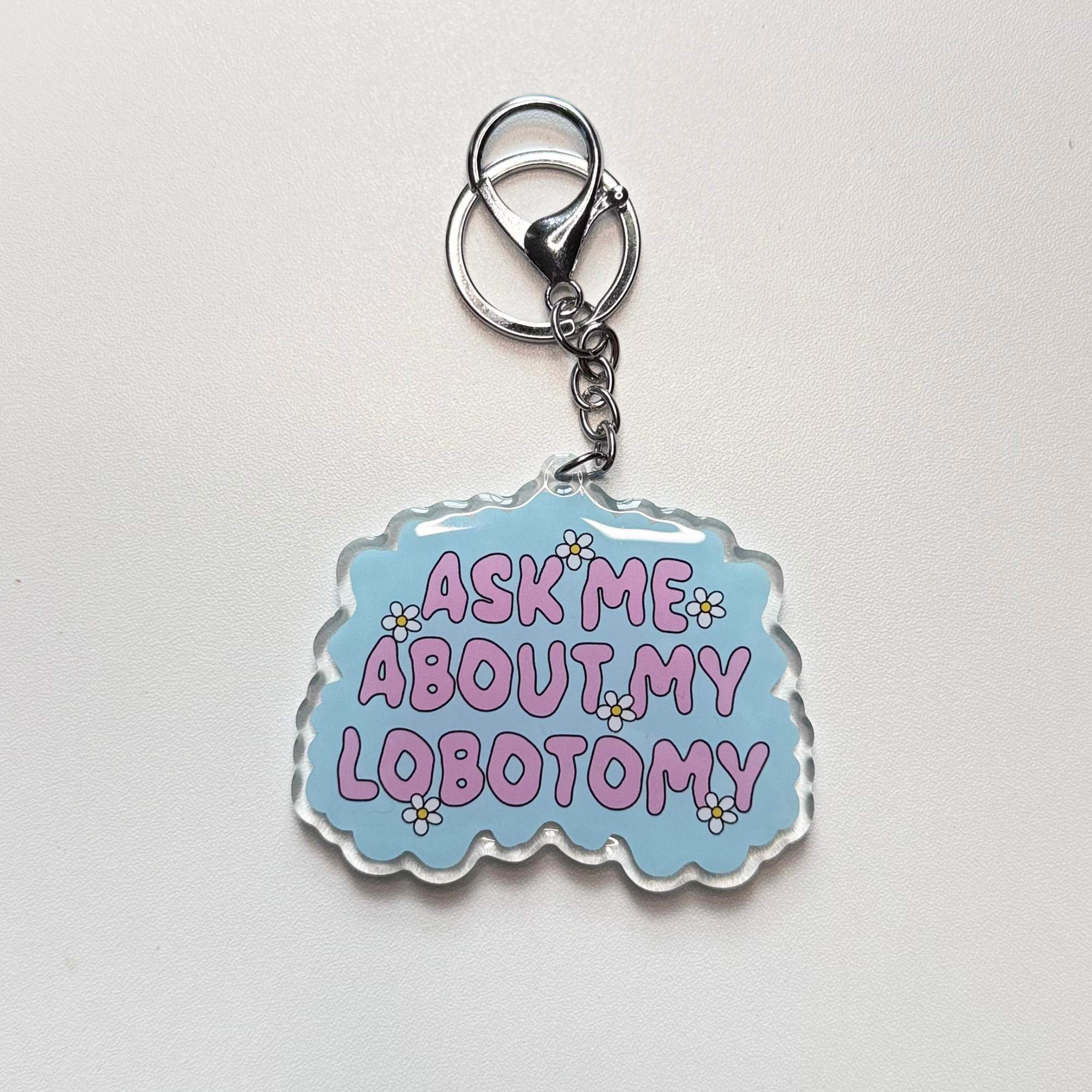Ask Me About My Lobotomy Keychain