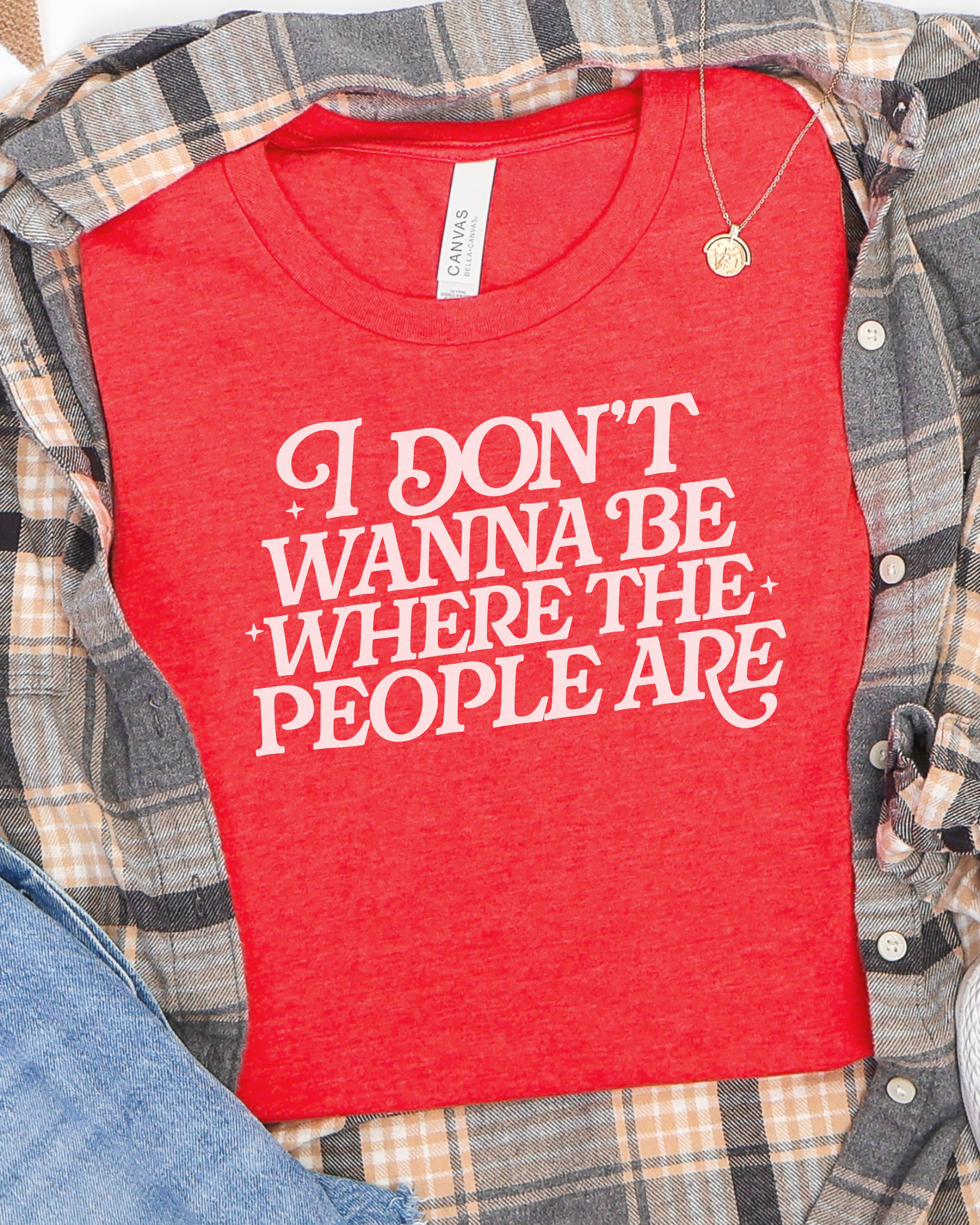 I Don’t Wanna Be Where The People Are Tshirt