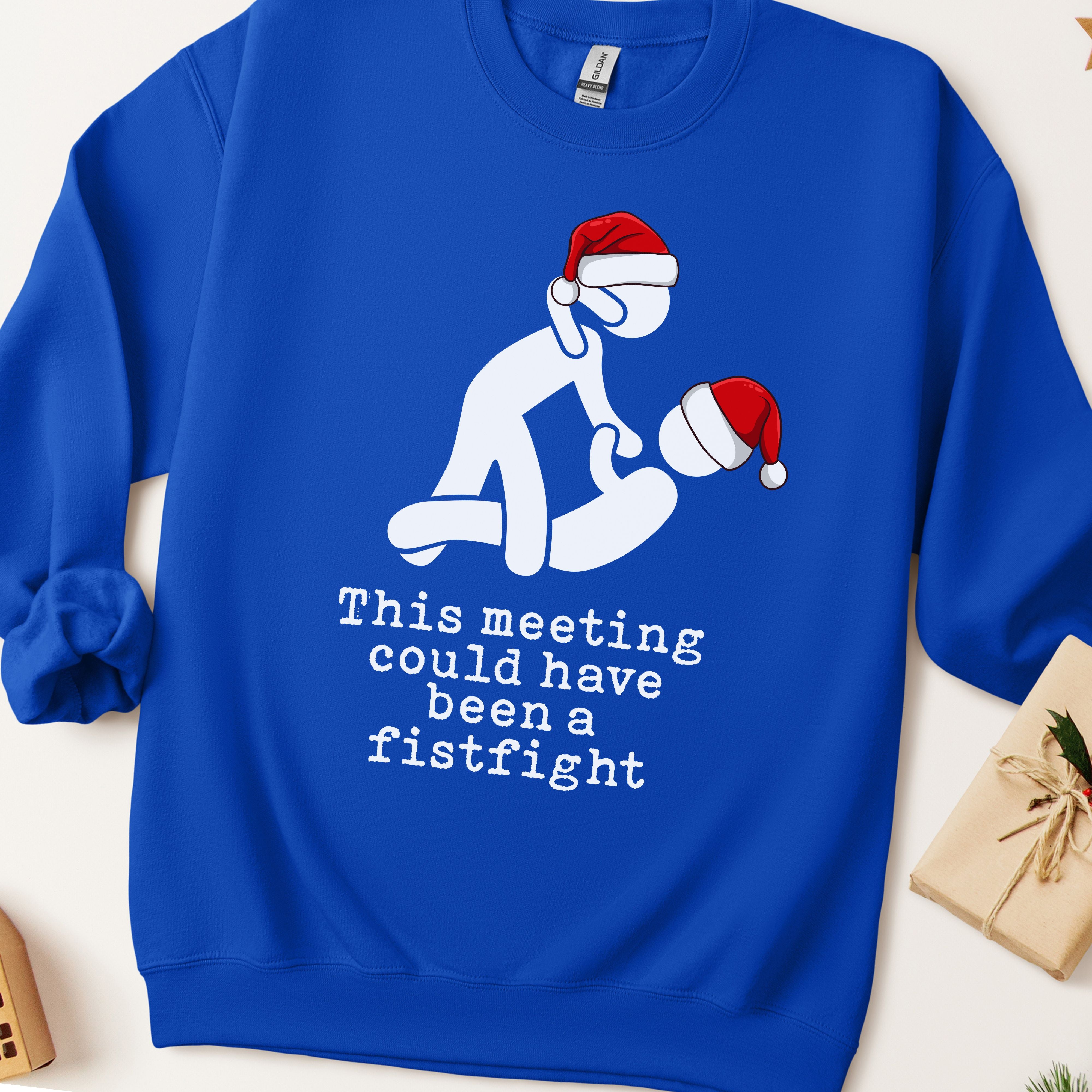 This Meeting Could Have Been A Fistfight Ugly Christmas Sweatshirt