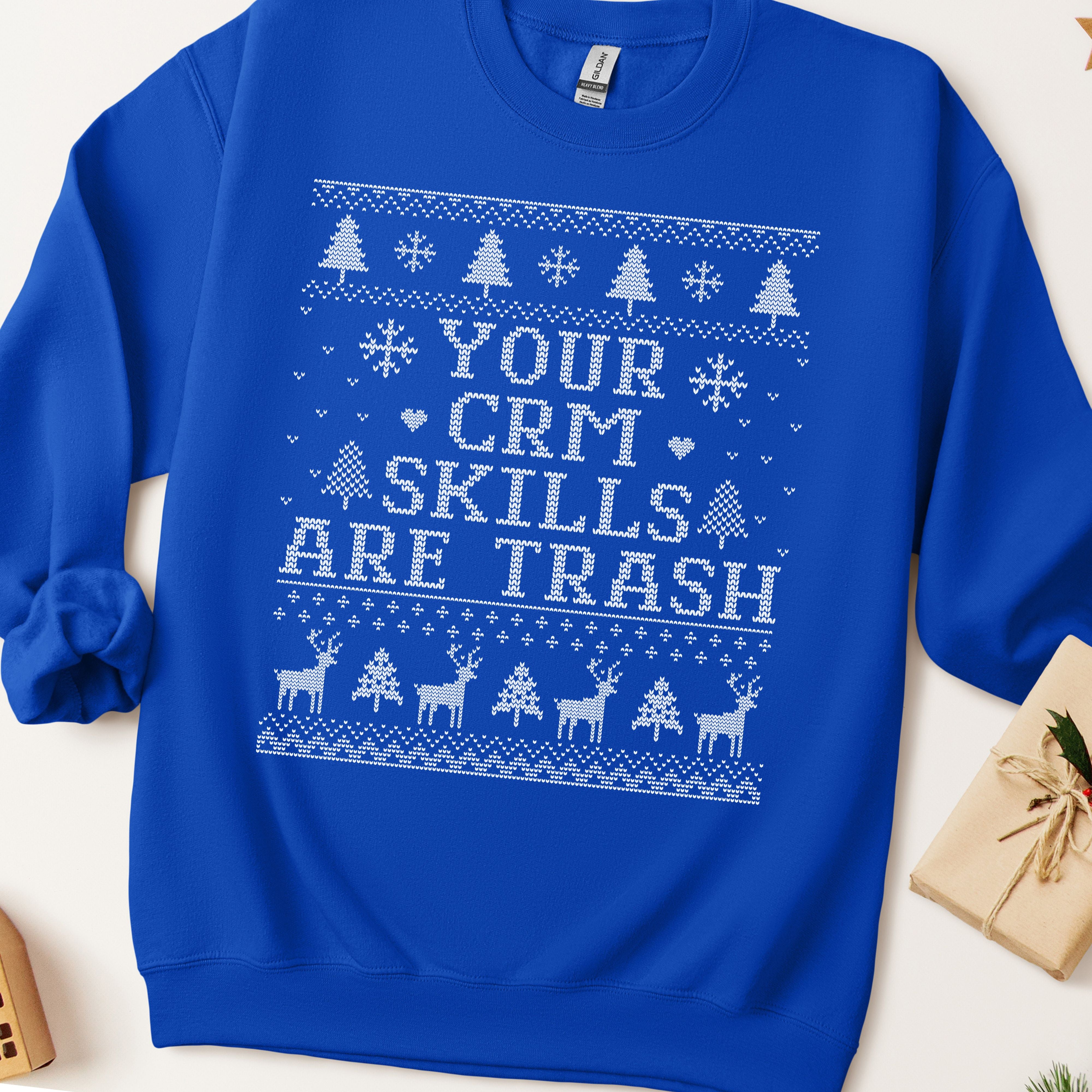 Your CRM Skills Are Trash Ugly Christmas Sweatshirt