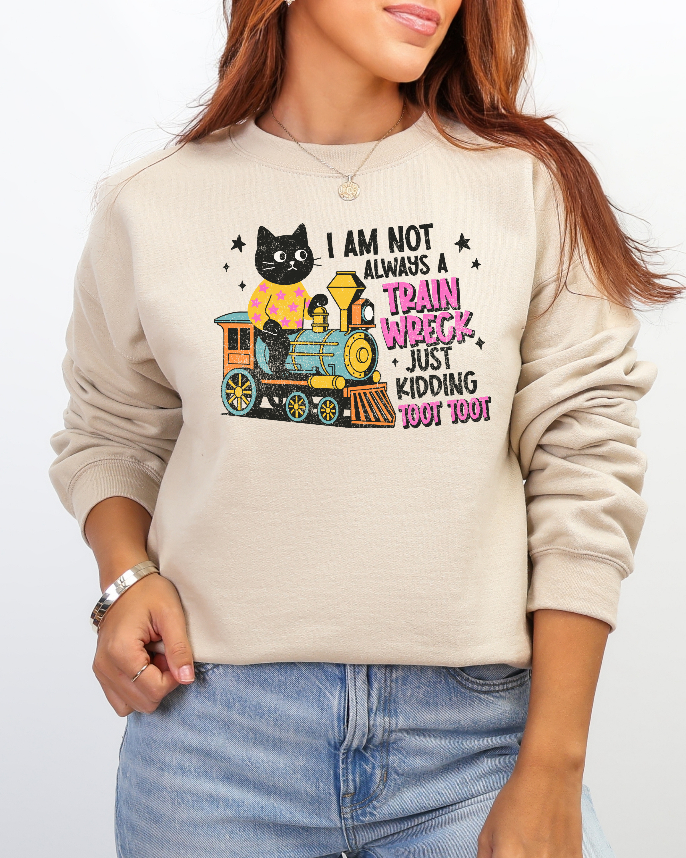 I'm Not Always A Train Wreck Sweatshirt