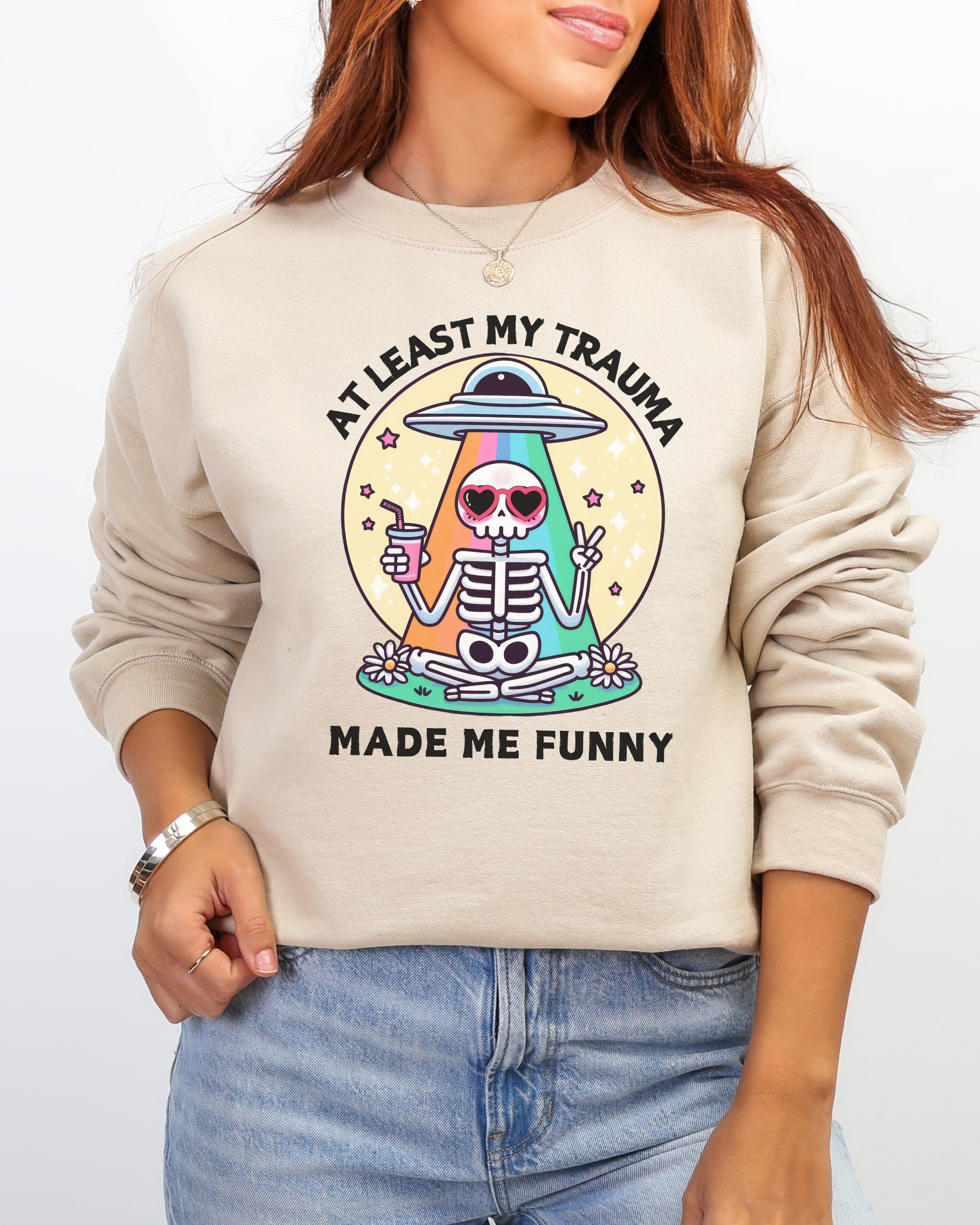 At Least My Trauma Made Me Funny Sweatshirt