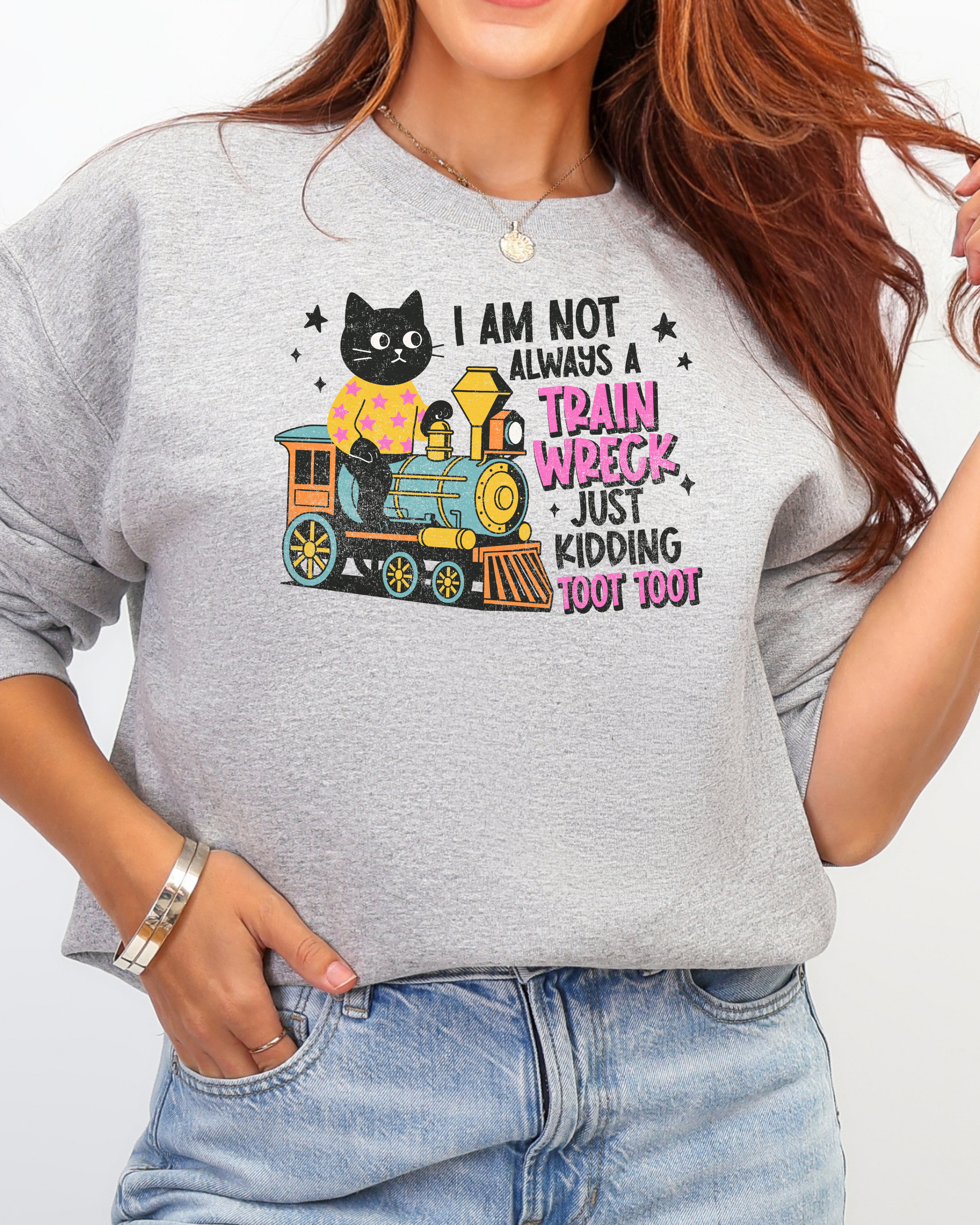 I'm Not Always A Train Wreck Sweatshirt
