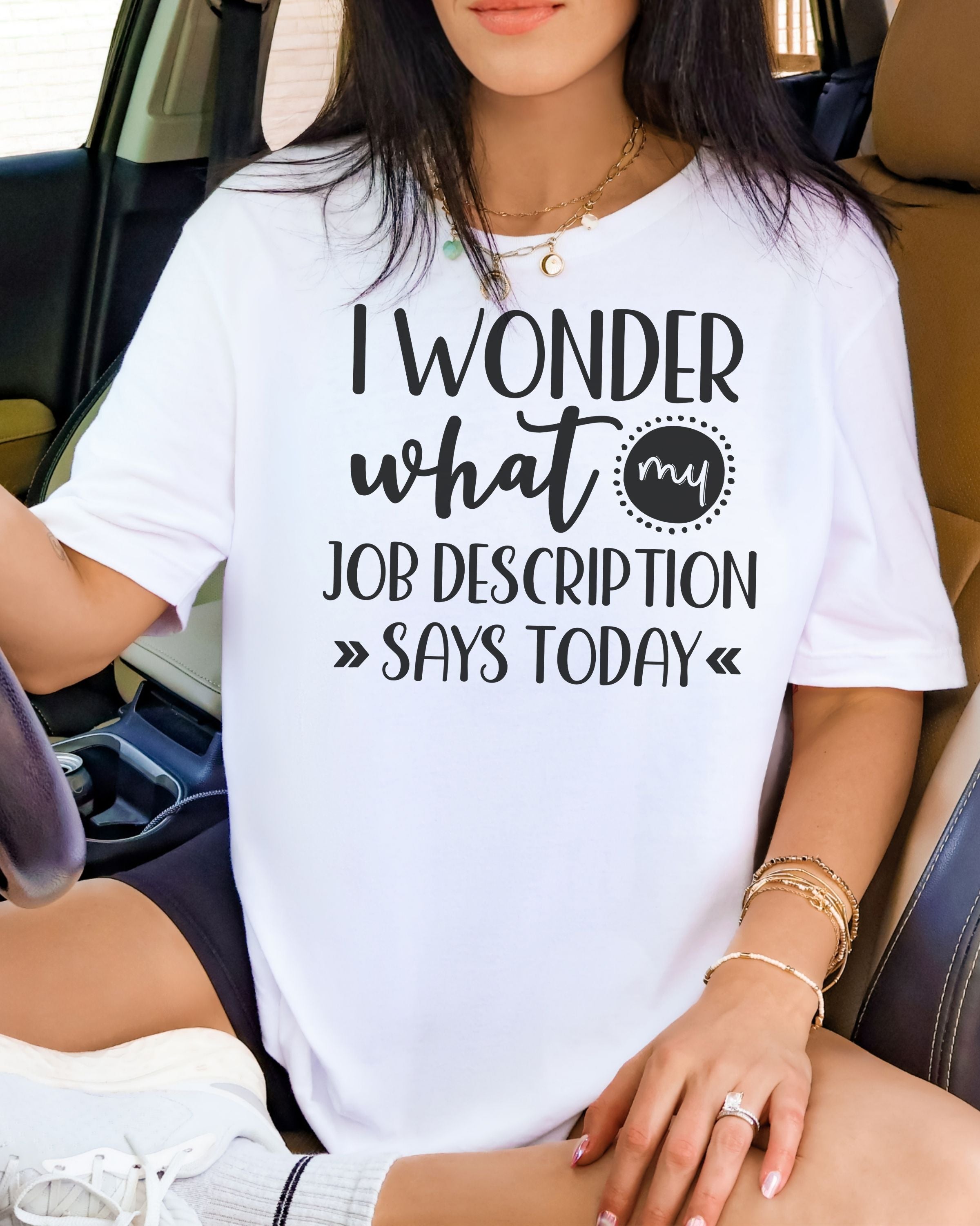 I Wonder What My Job Description Says Today Tee