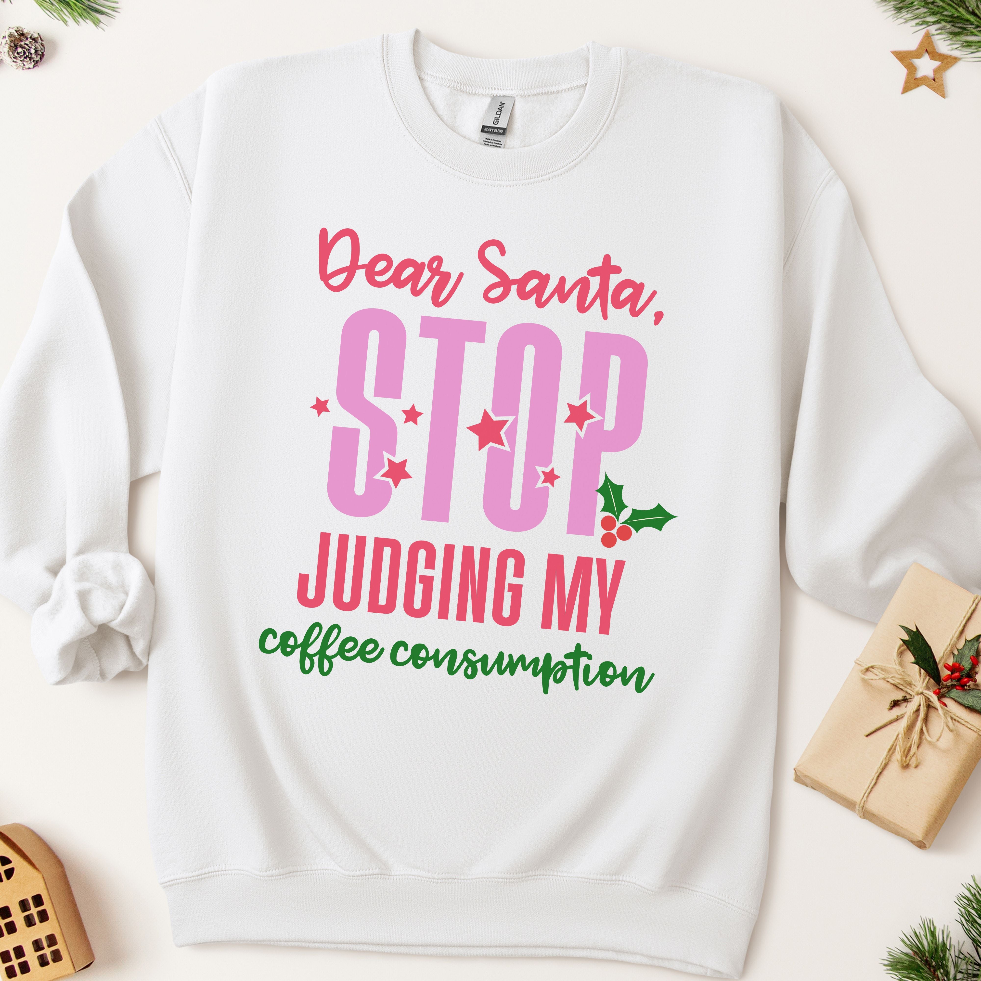 Dear Santa Stop Judging My Coffee Consumption Sweatshirt