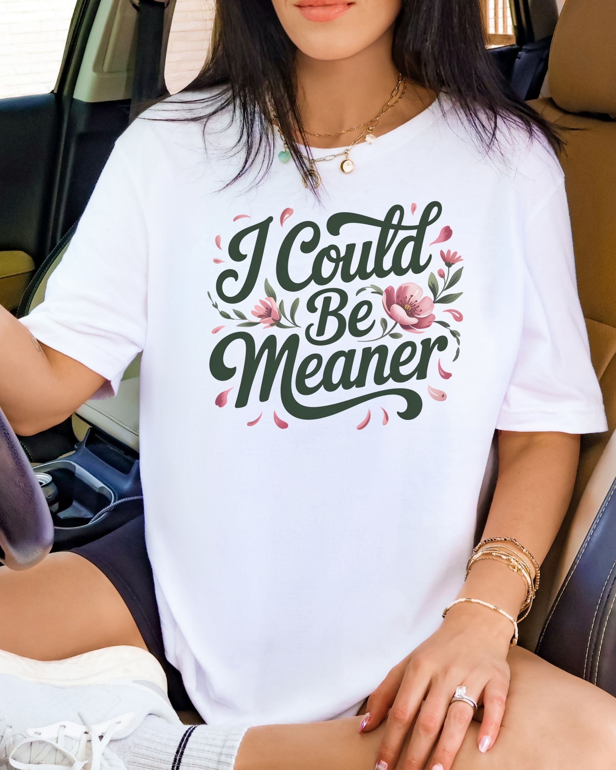 I Could Be Meaner Tshirt