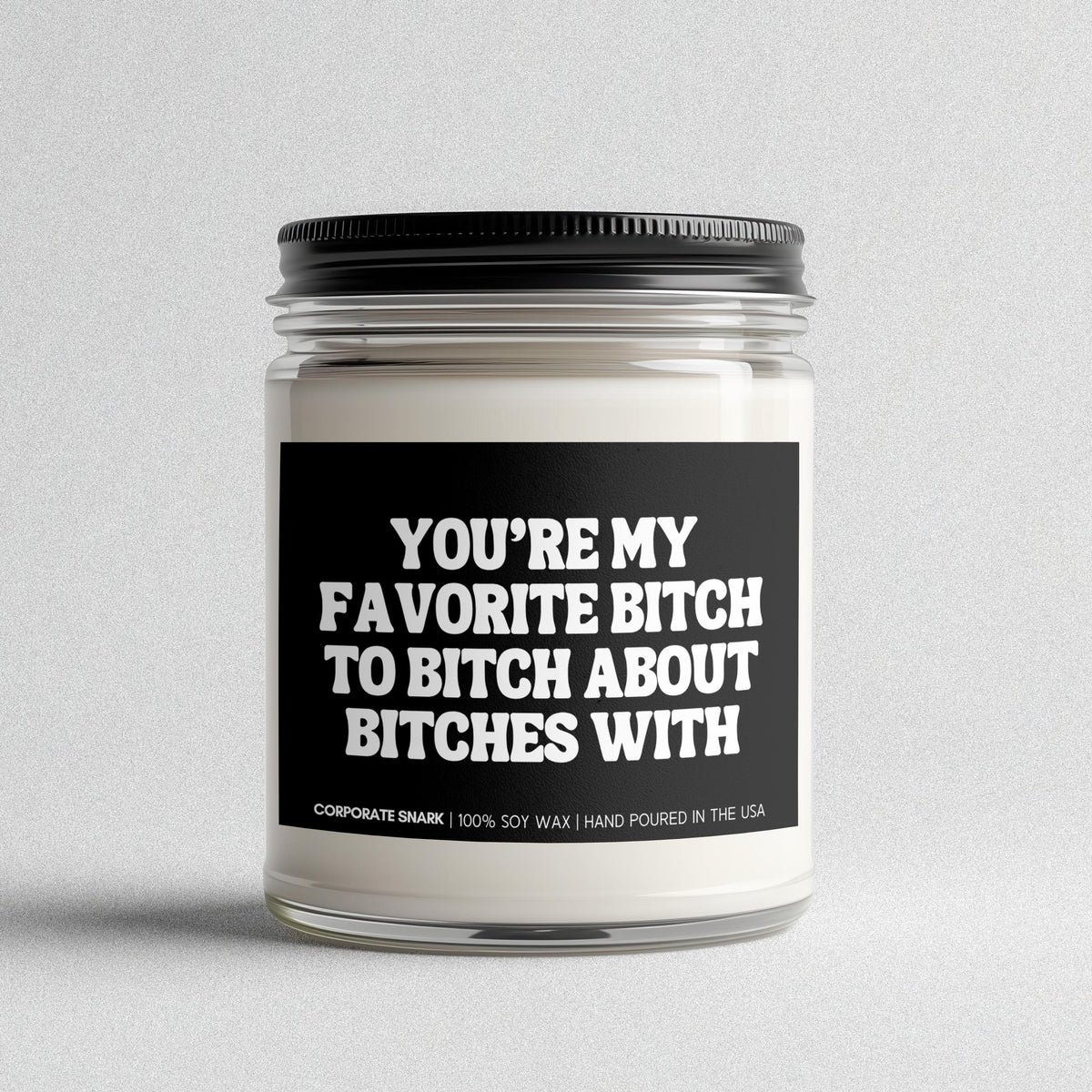 You're My Favorite Bitch to Bitch About Bitches With Candle