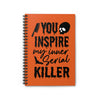 You Inspire My Inner Serial Killer Halloween Notebook