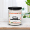 Smells Like A Fucking Professional Candle