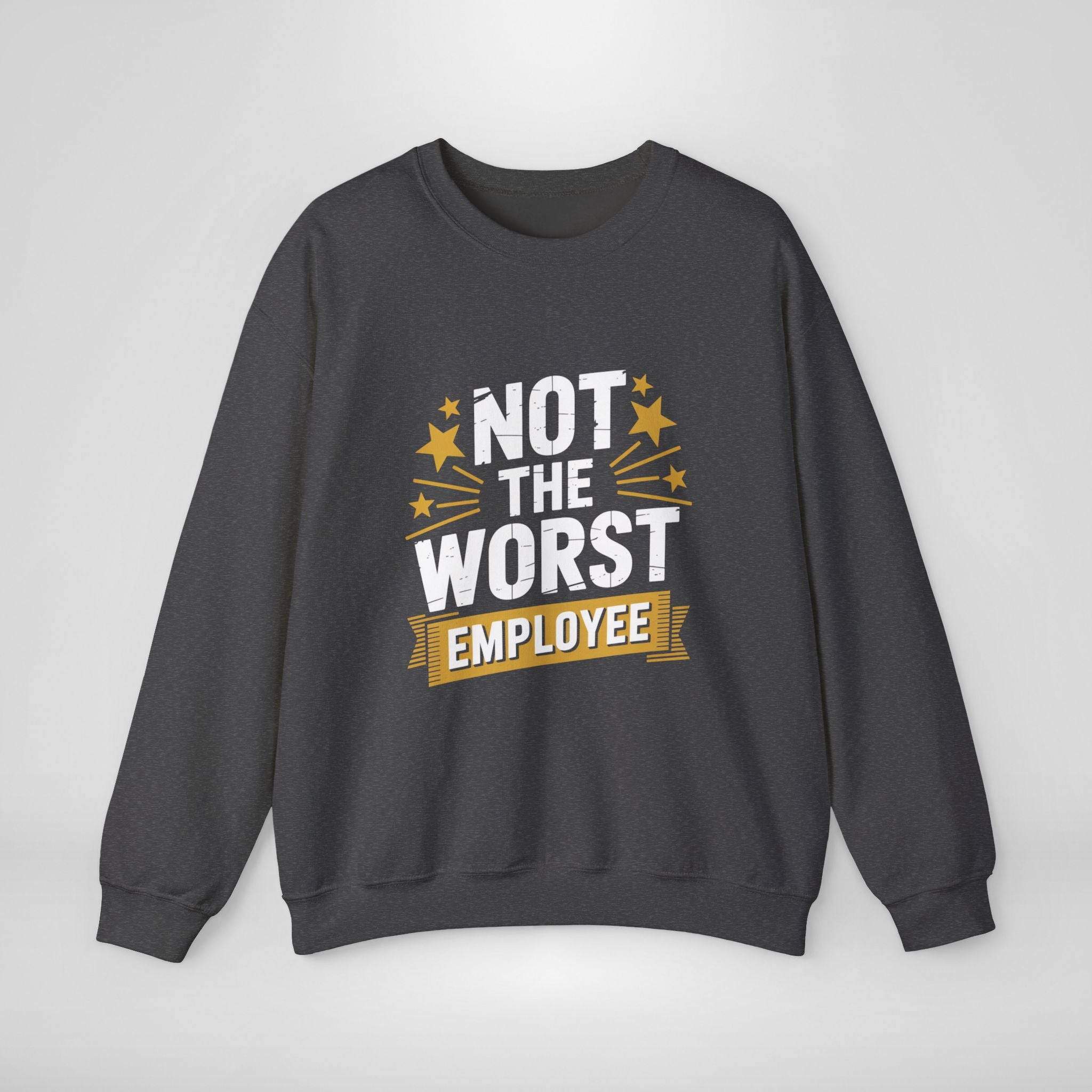 Not The Worst Employee Sweatshirt
