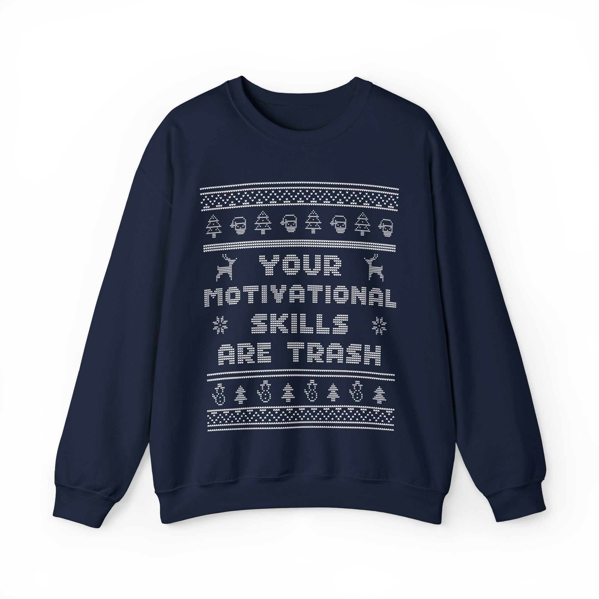 Ugly Christmas Sweater Your Motivational Skills Are Trash Sweatshirt