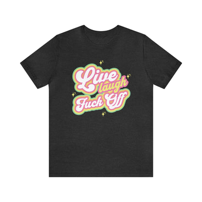 Live Laugh Fuck Off Tee