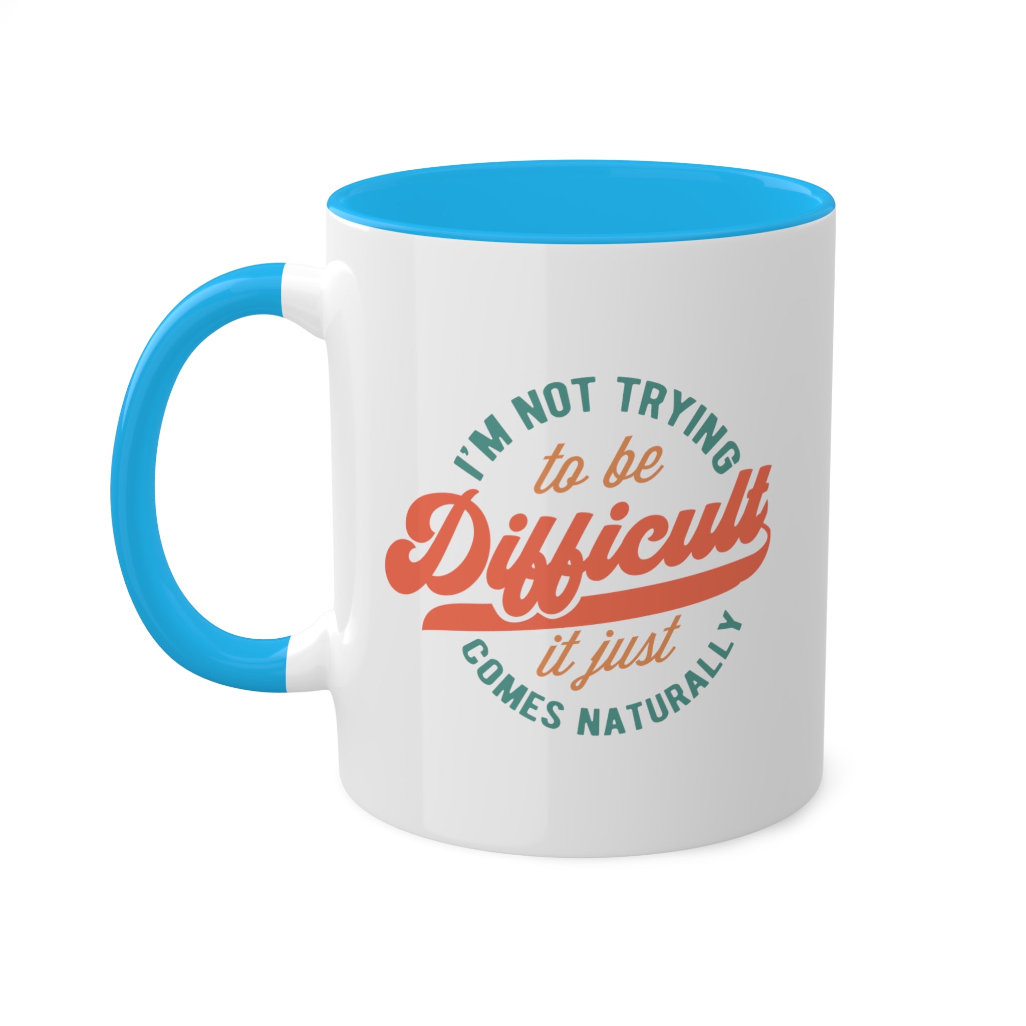 Im Not Trying To Be Difficult Mug 11 oz