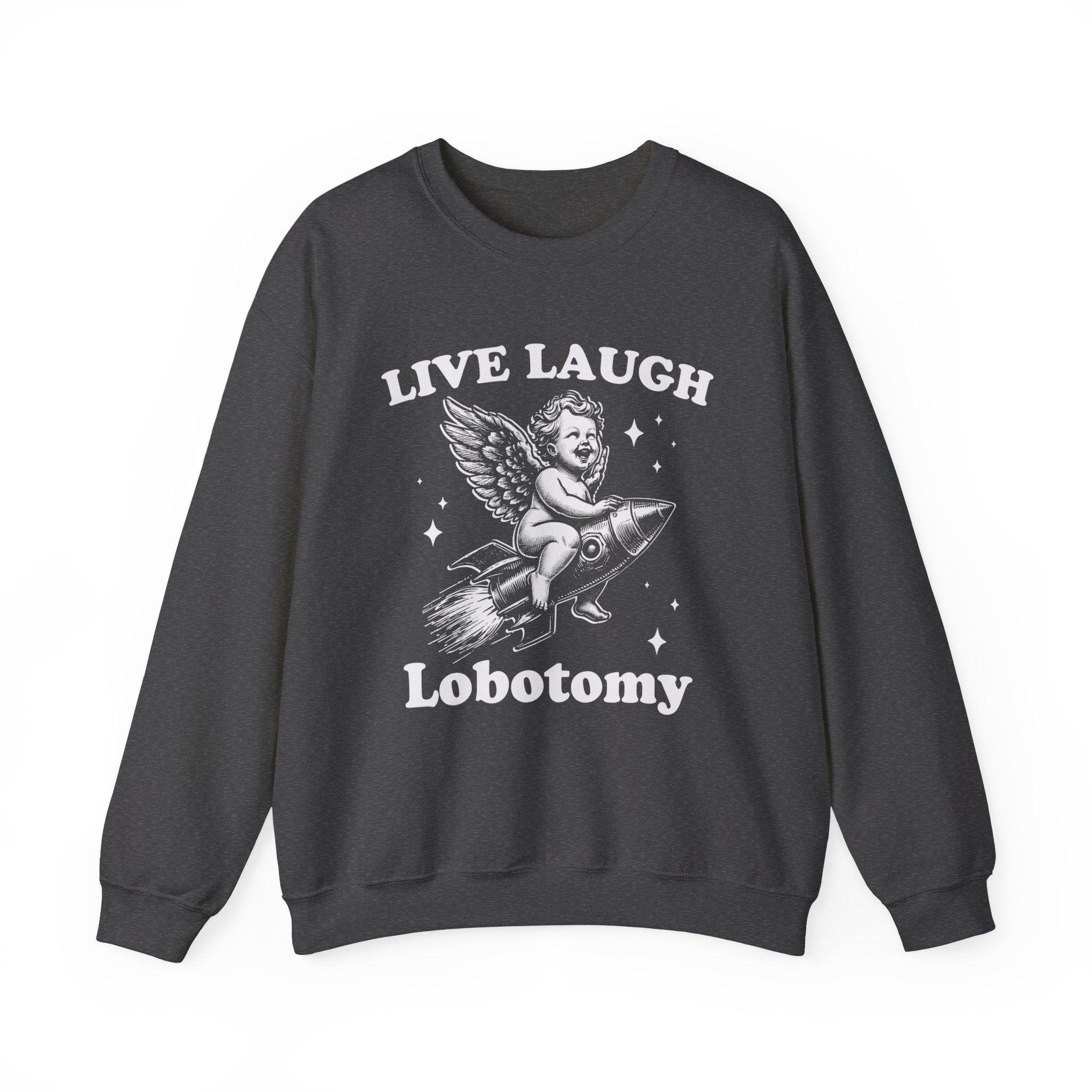 Live, Laugh, Lobotomy Sweatshirt