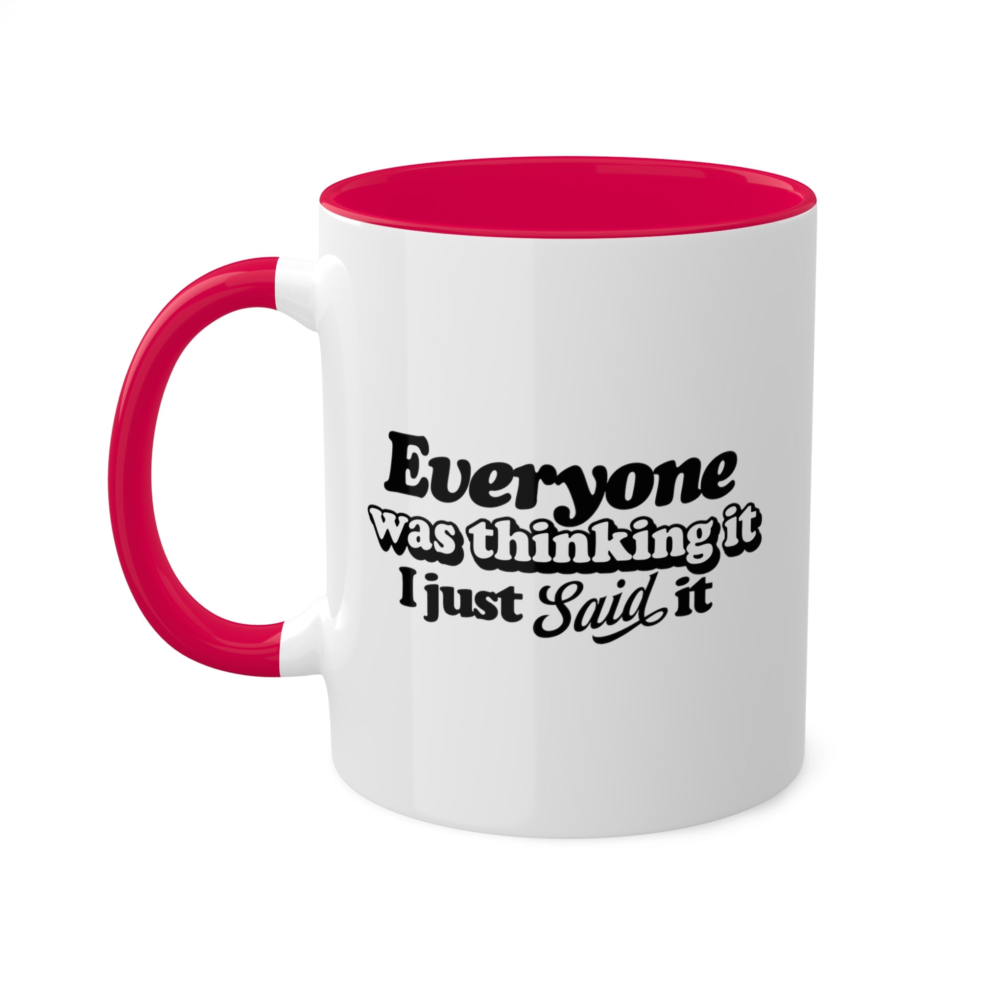 Everyone Was Thinking It Mug 11 oz