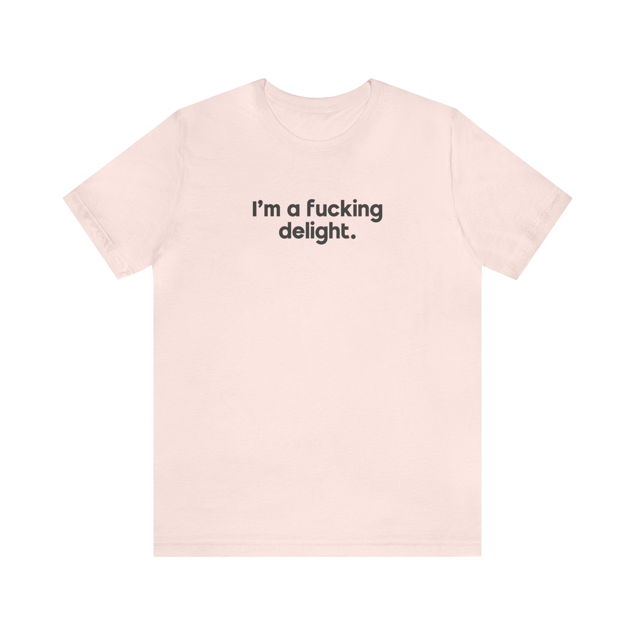 I'm a Fucking Delight Tee