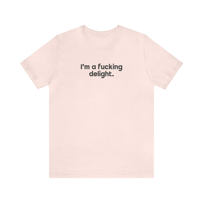 I'm a Fucking Delight Tee