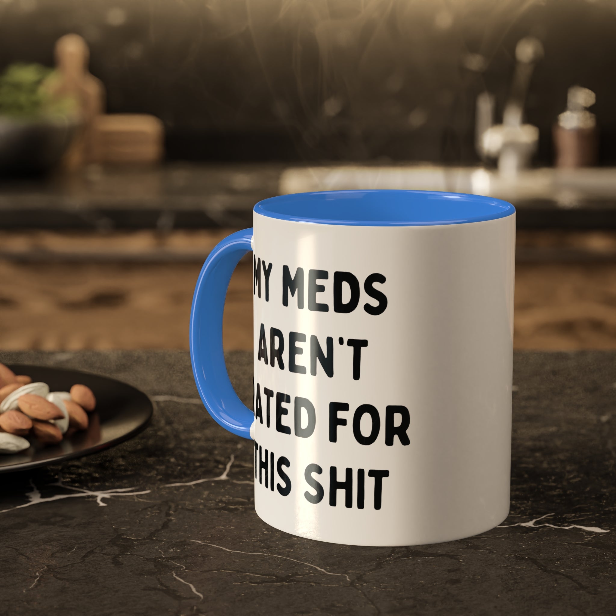 My Meds Aren't Rated for This Shit Mug 11 oz