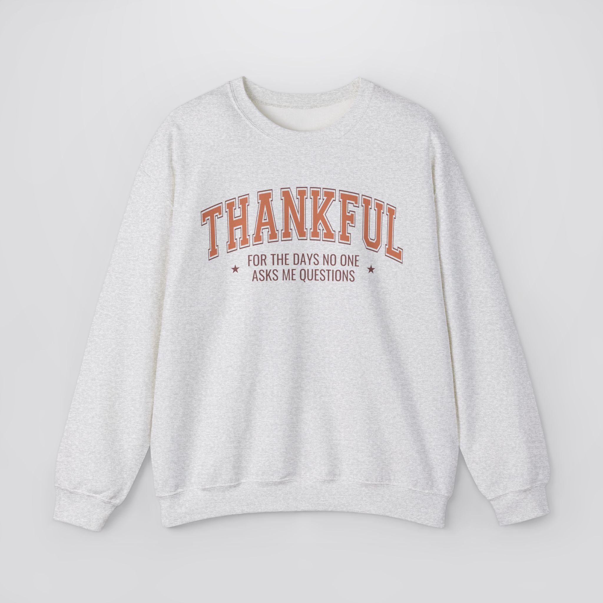 Thankful For The Days No One Asks Me Questions Sweatshirt