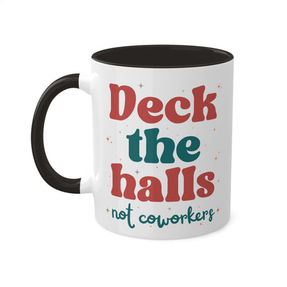 Deck The Halls Not Coworkers Mug Green and Red 11 oz