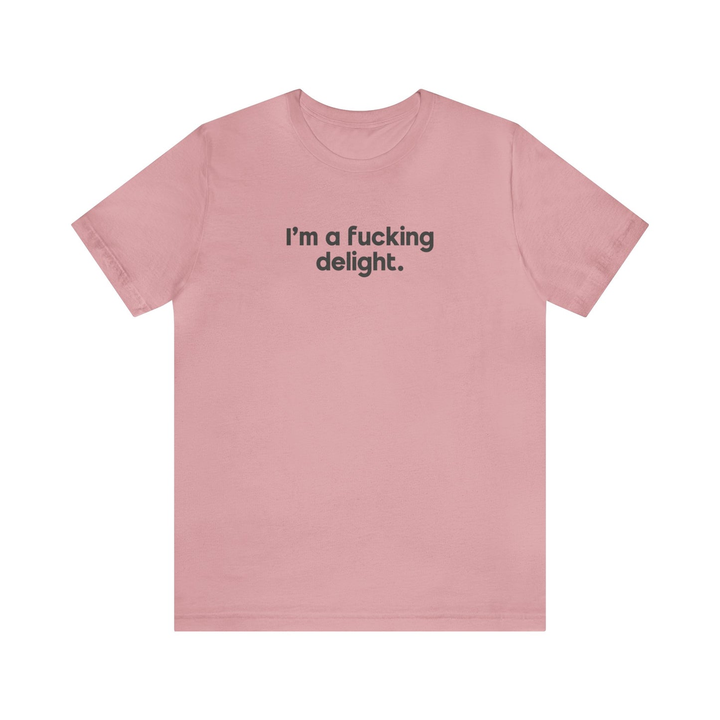 I'm a Fucking Delight Tee