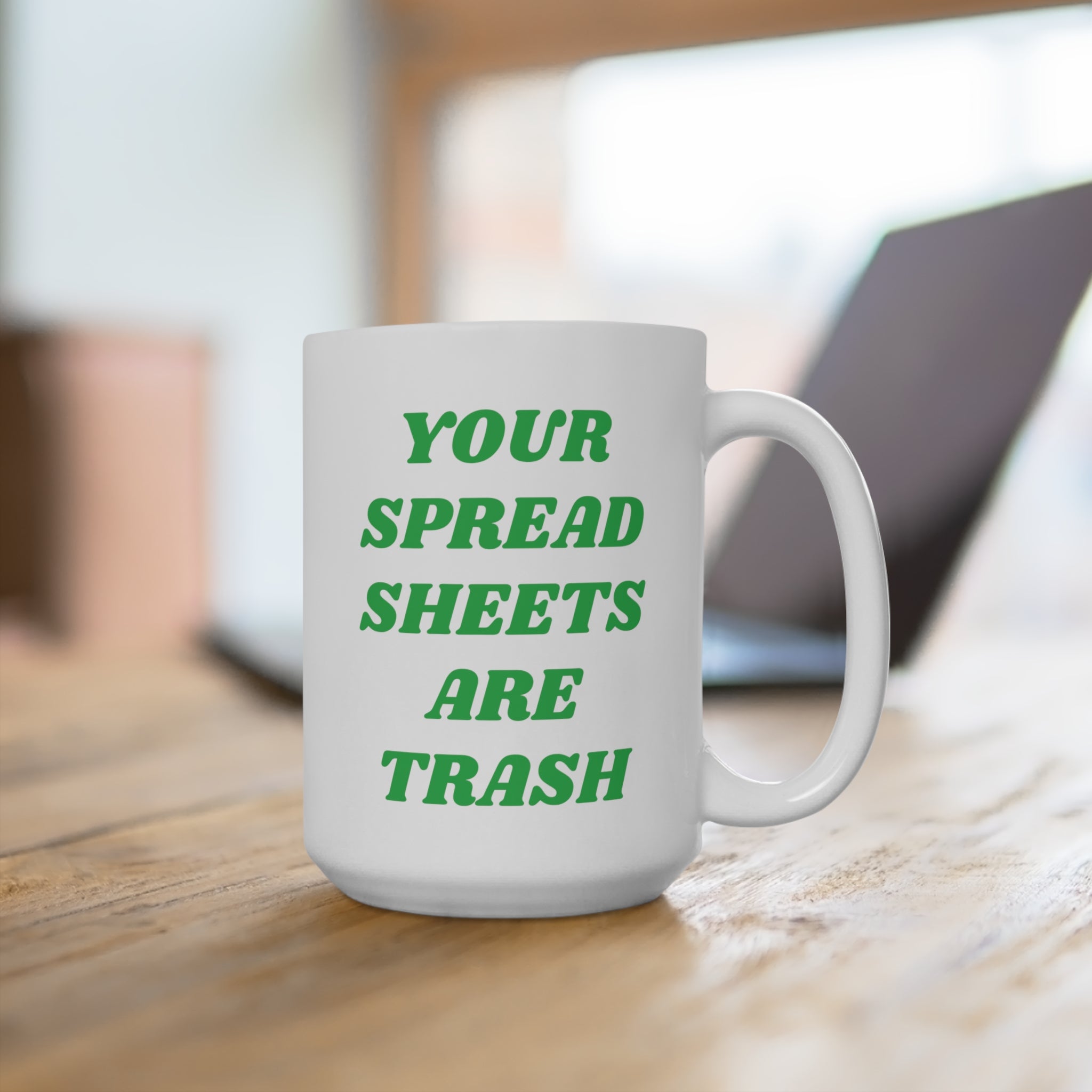 Your Spreadsheets Are Trash Mug 15oz