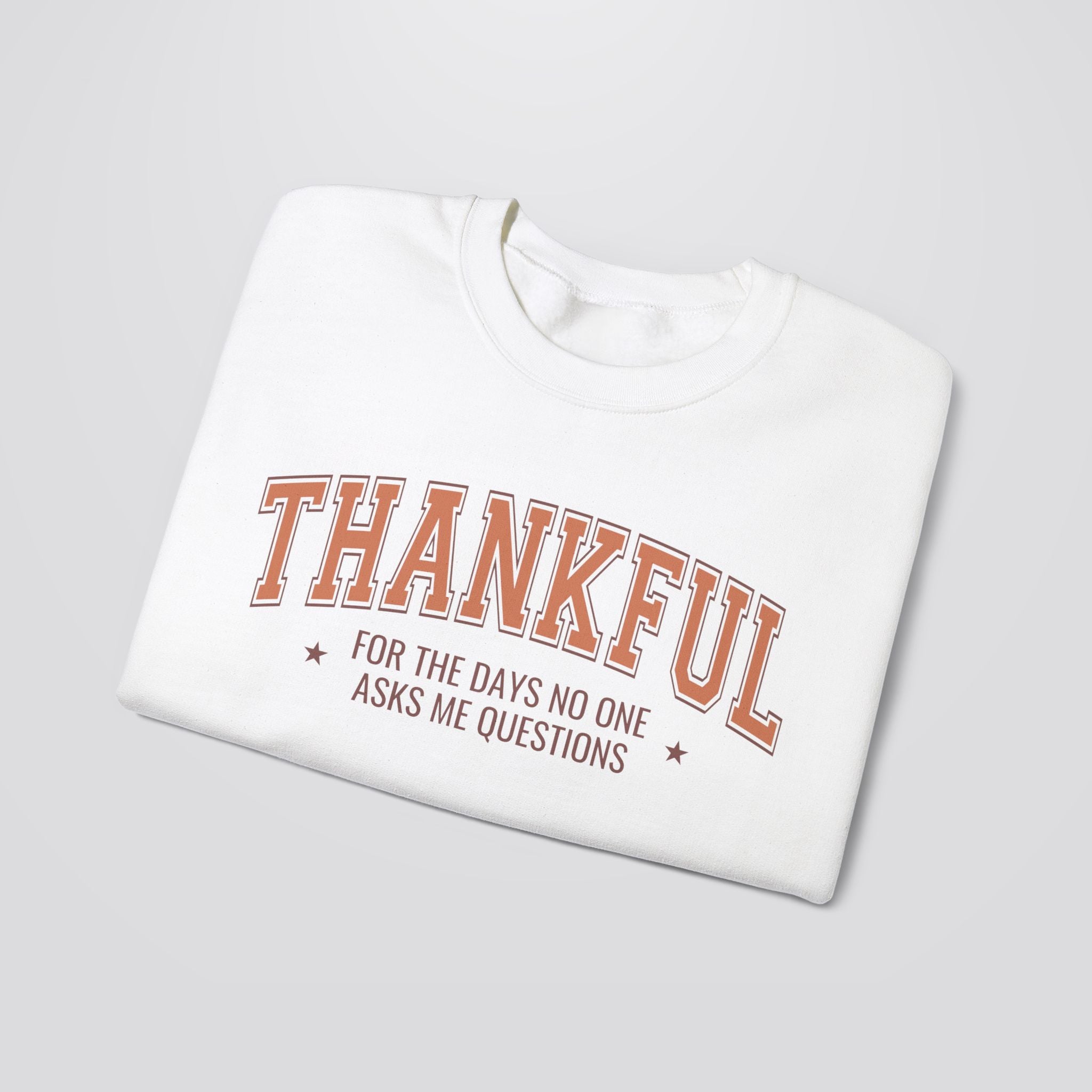 Thankful For The Days No One Asks Me Questions Sweatshirt