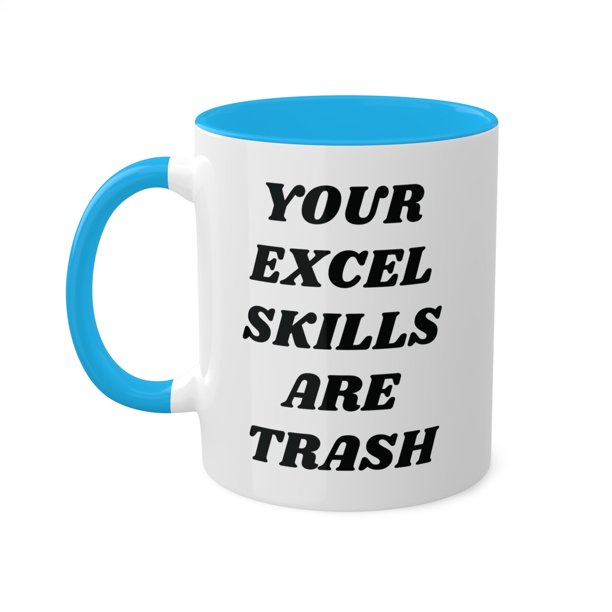 Your Excel Skills Are Trash Mug 11 oz