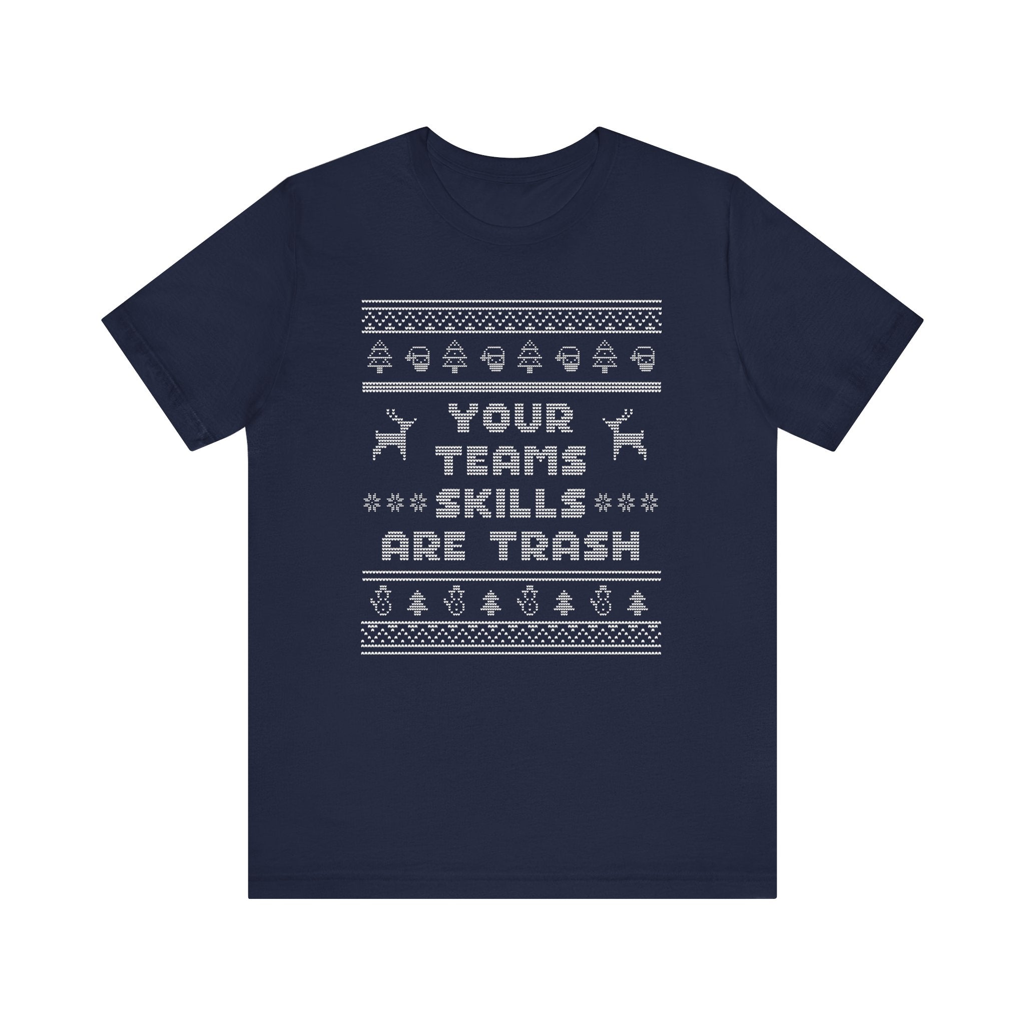 Your Teams Skills Are Trash Ugly Christmas Tee