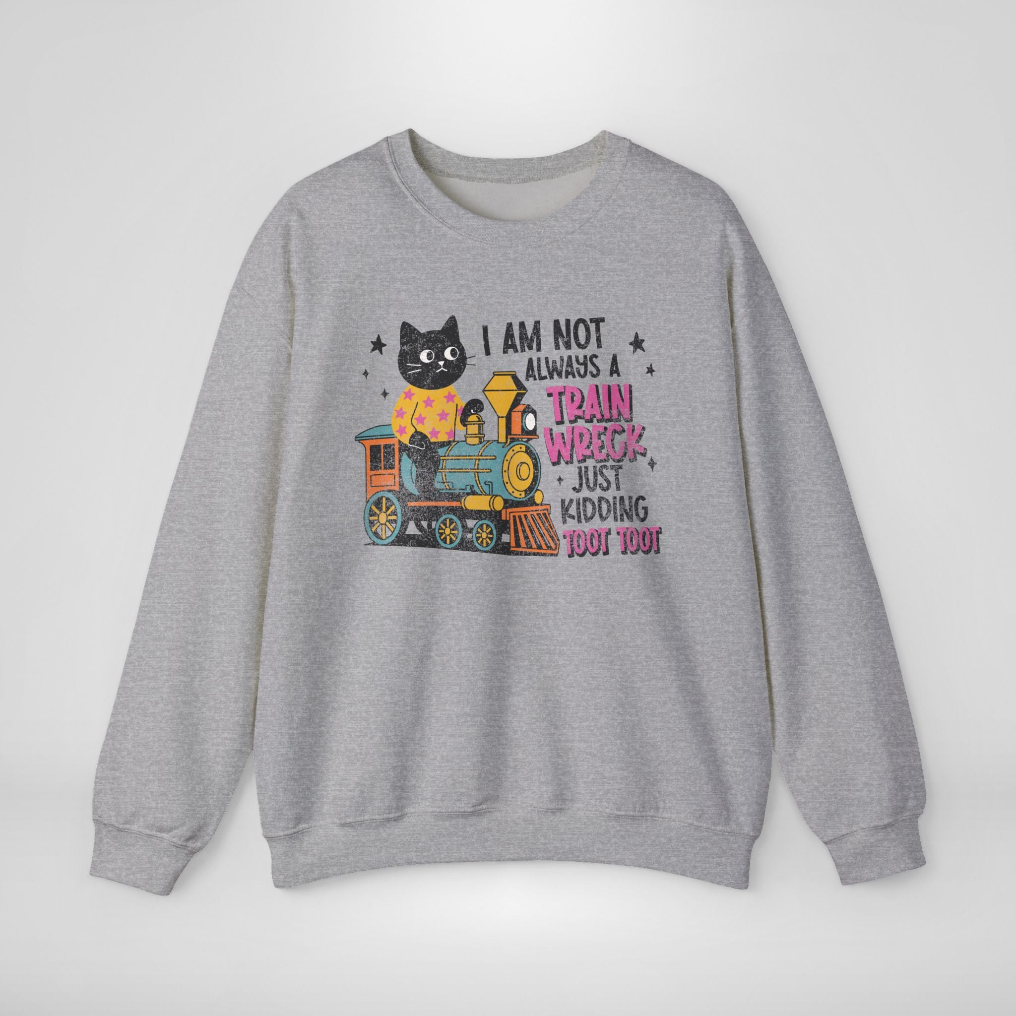 I'm Not Always A Train Wreck Sweatshirt