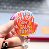 Please Don't Talk To Me Badge Reel
