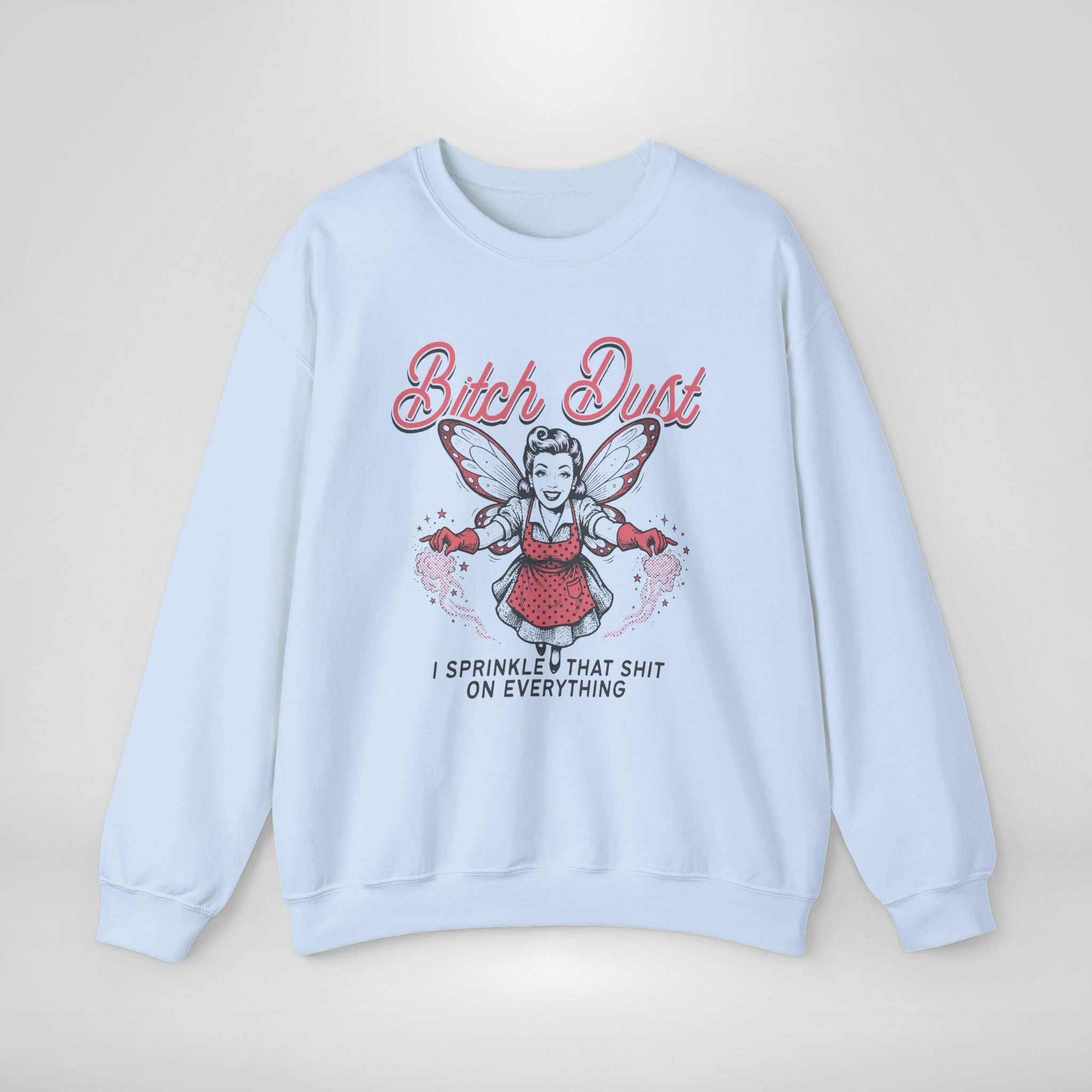 Bitch Dust Sweatshirt